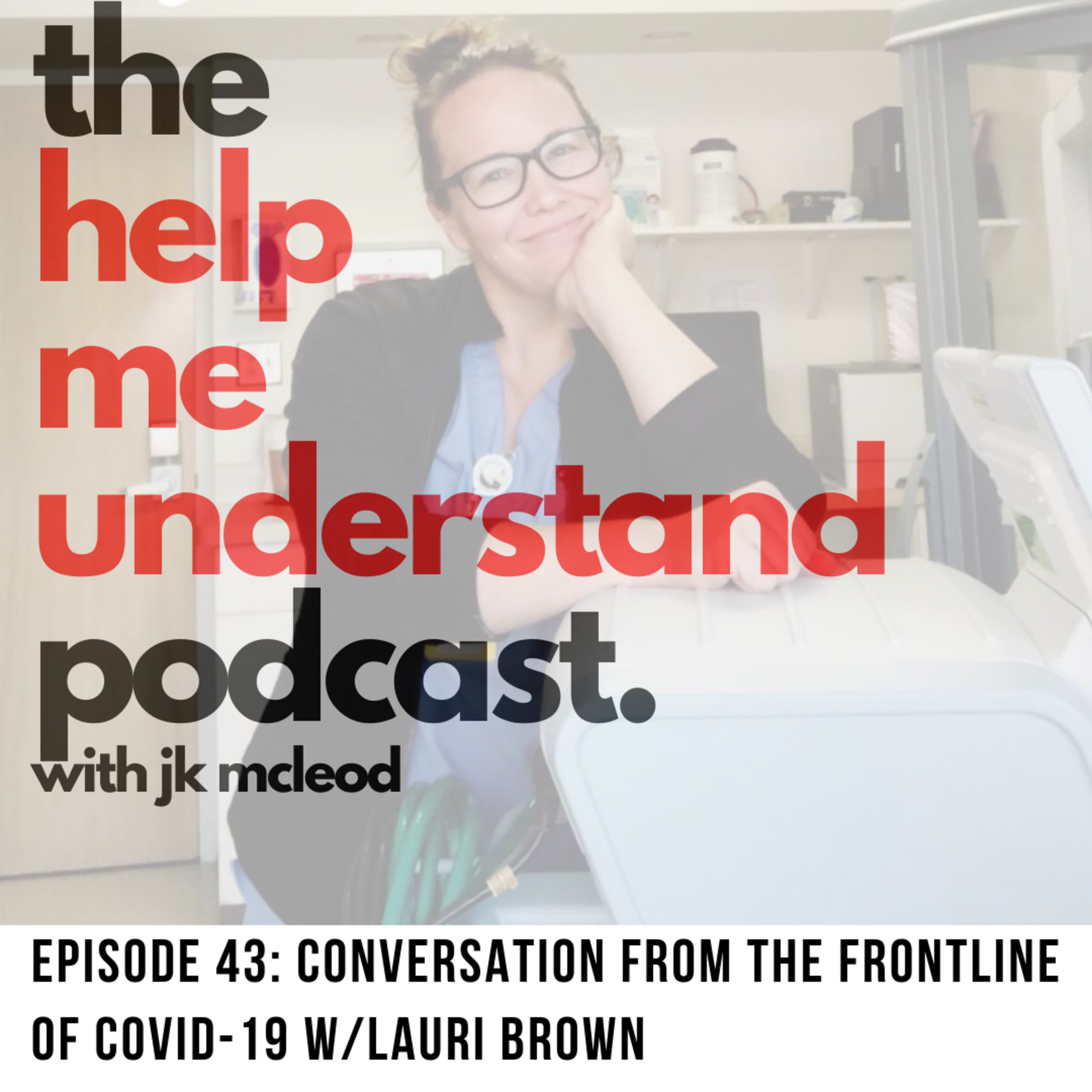 Episode 43 - Conversation From The Frontline of Covid-19 w/Lauri Brown episode artwork
