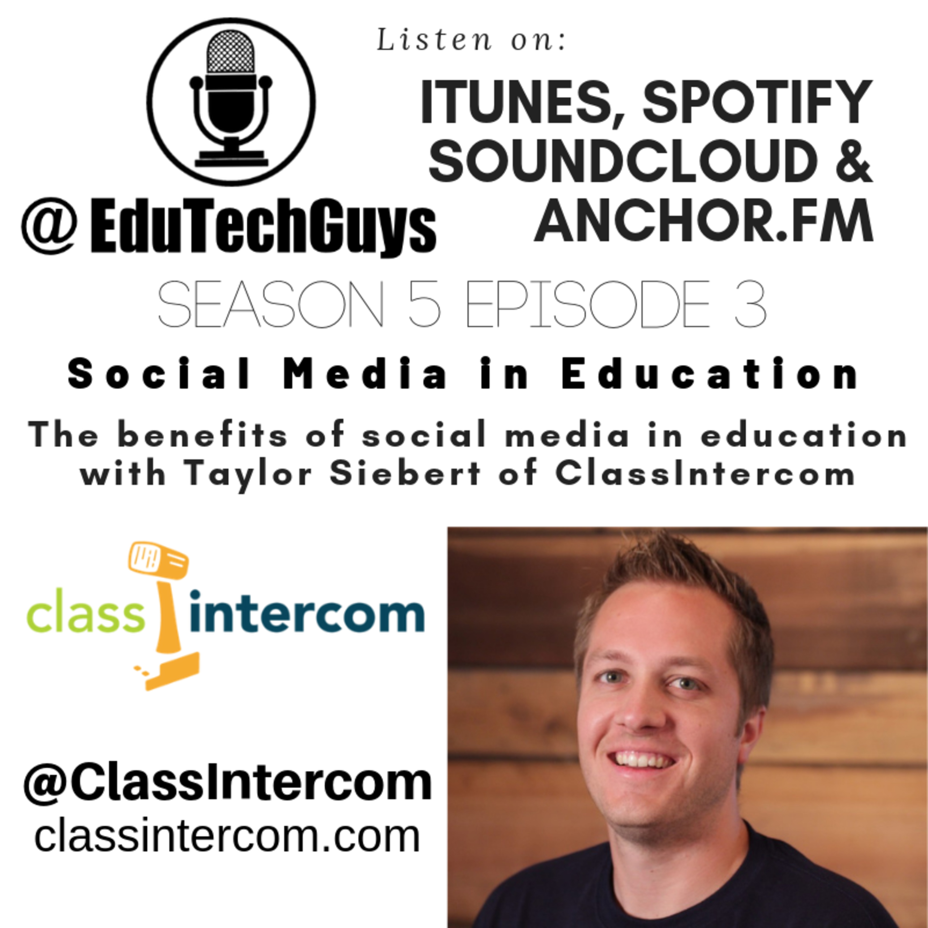 S5E3 - Social Media in Education - A Discussion with Taylor Siebert of ClassIntercom - ICE 2019