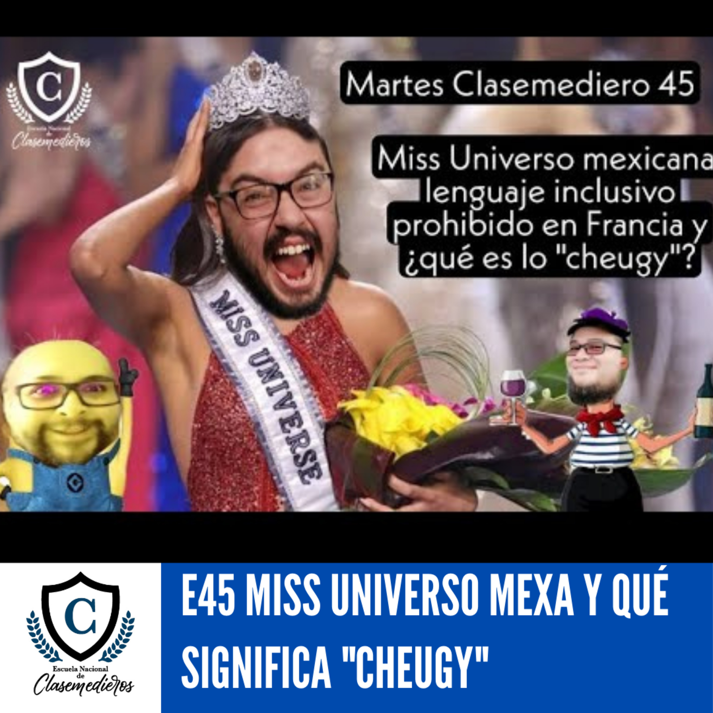 Martes Clasemediero 45: Miss Universo Mexa, Lenguaje inclusivo y ¿Qué significa Cheugy? episode artwork