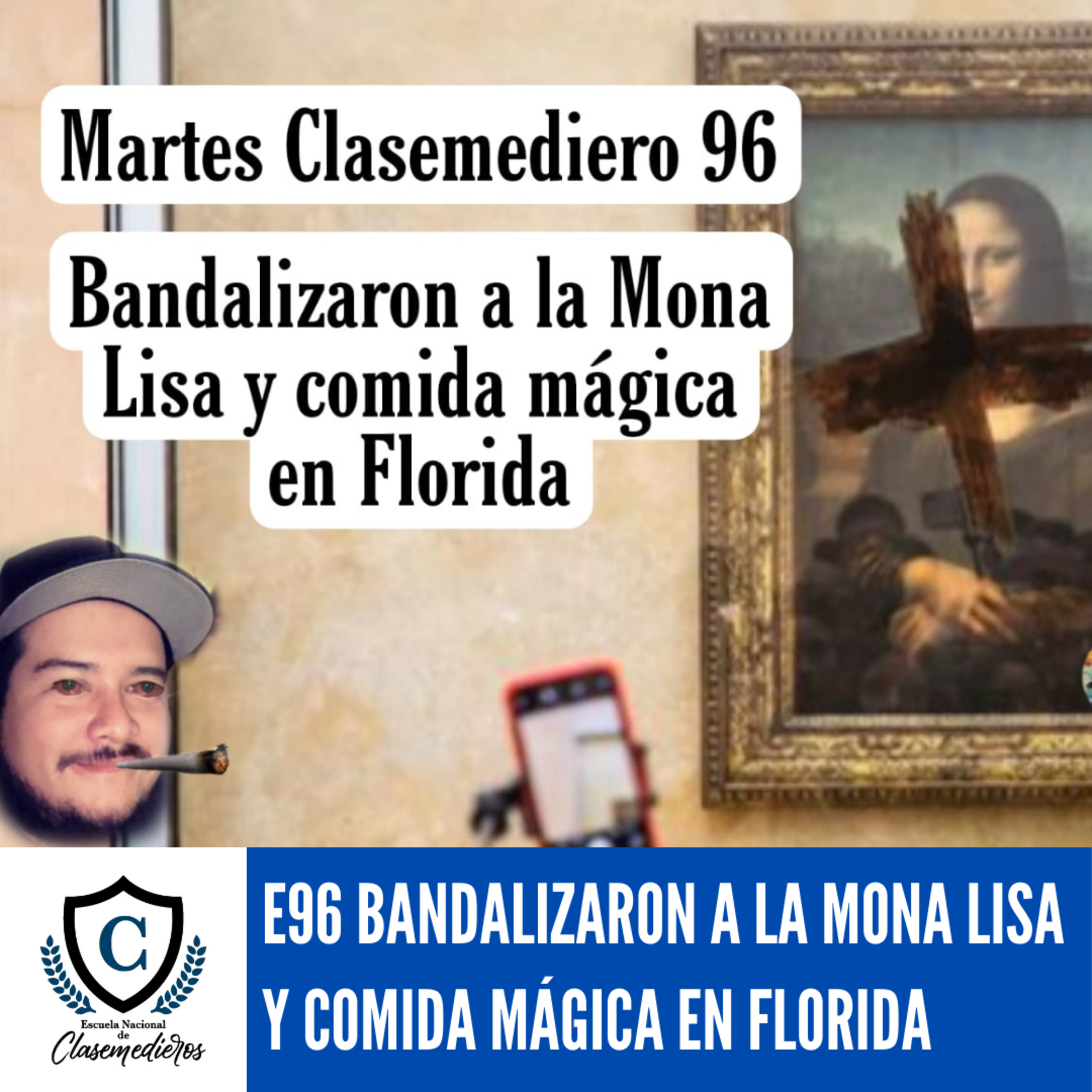 Martes Clasemediero 96: Bandalizan la Mona Lisa y comida mágica en Florida. episode artwork