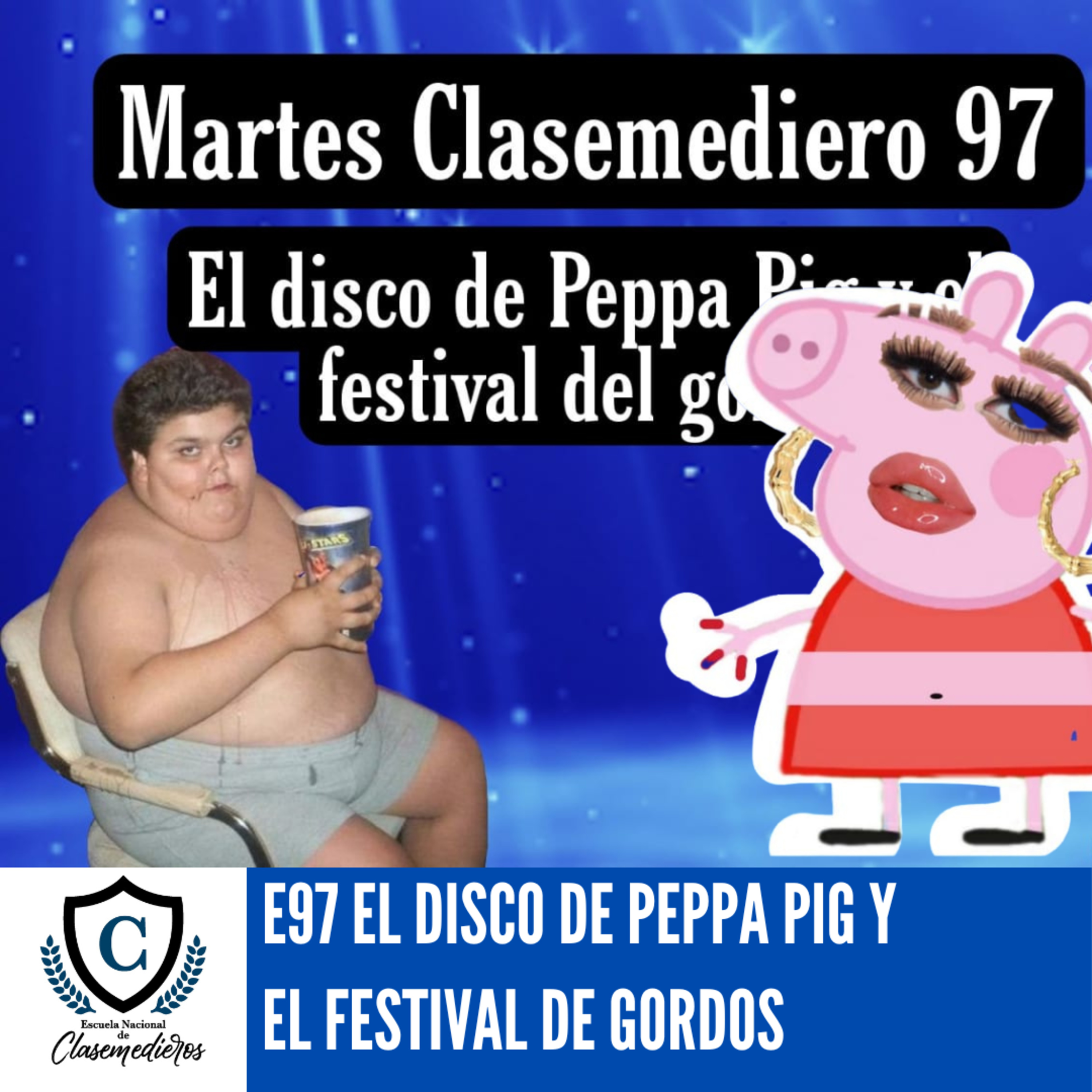 Martes Clasemediero 97: EL disco de Peppa Pig y el Festival del Gordo.  episode artwork