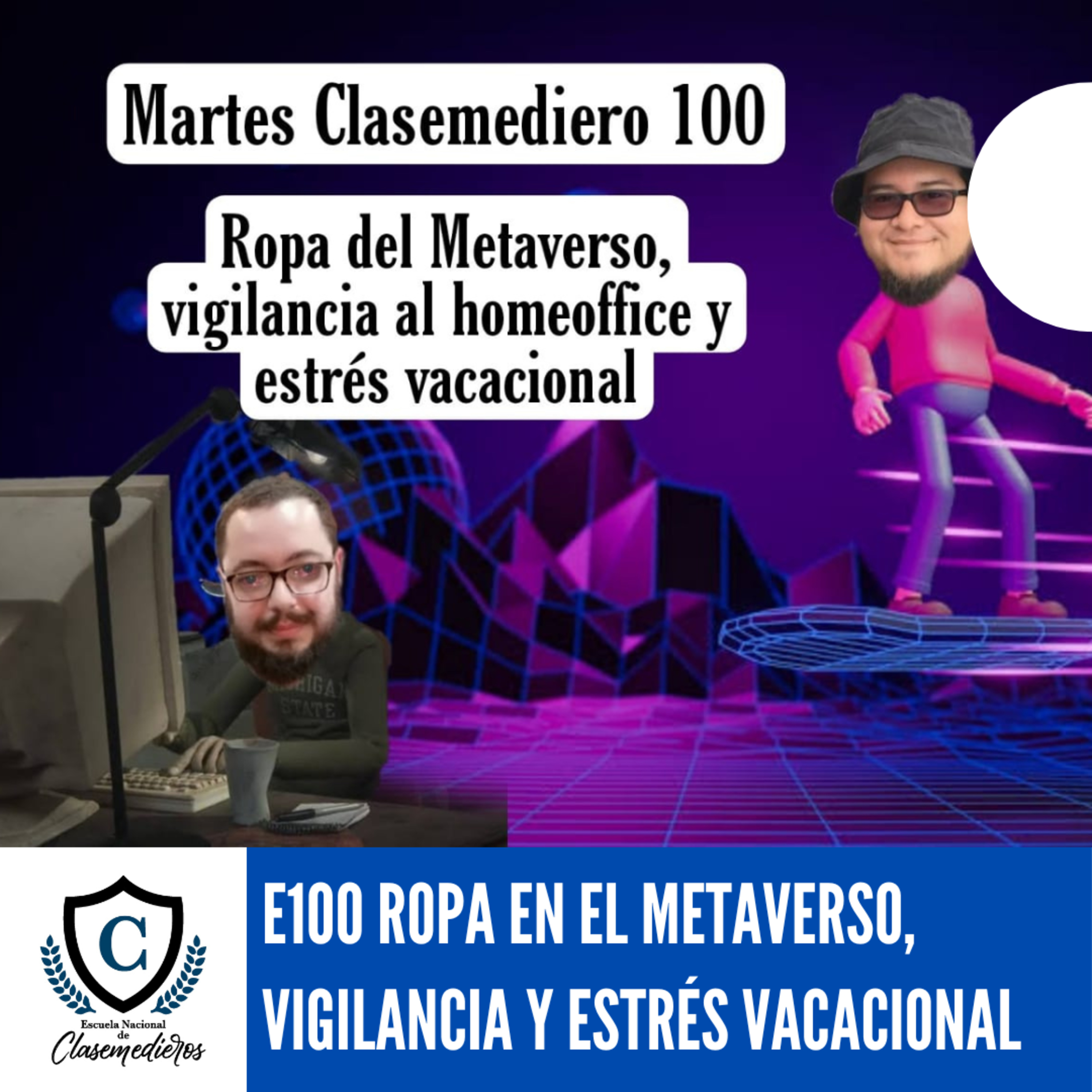 Martes Clasemediero 100: Ropa en el Metaverso, Vigilancia en el Home Office y Estrés Vacacional episode artwork