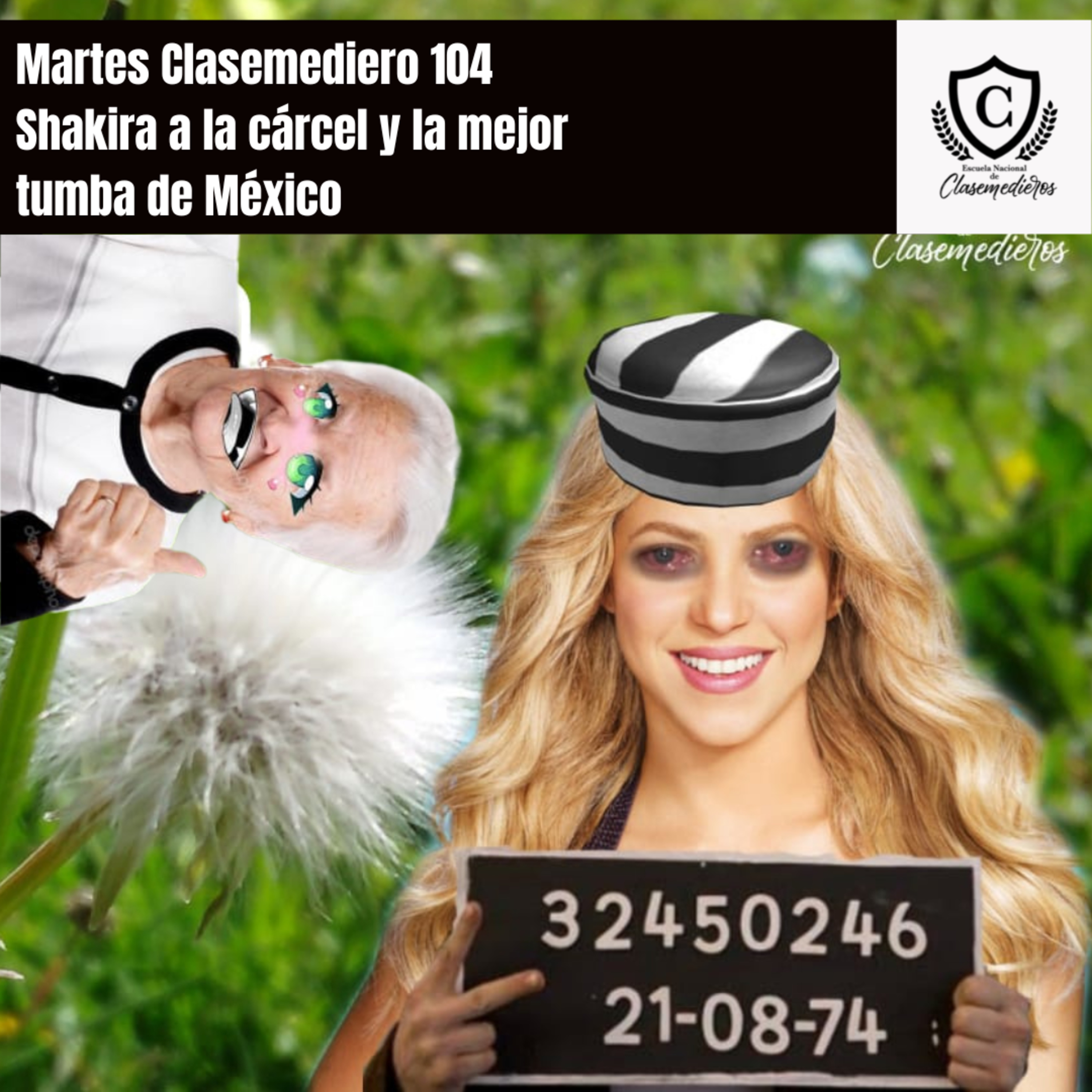 Martes Clasemediero 104: Shakira a la Cárcel y la mejor tumba de México episode artwork