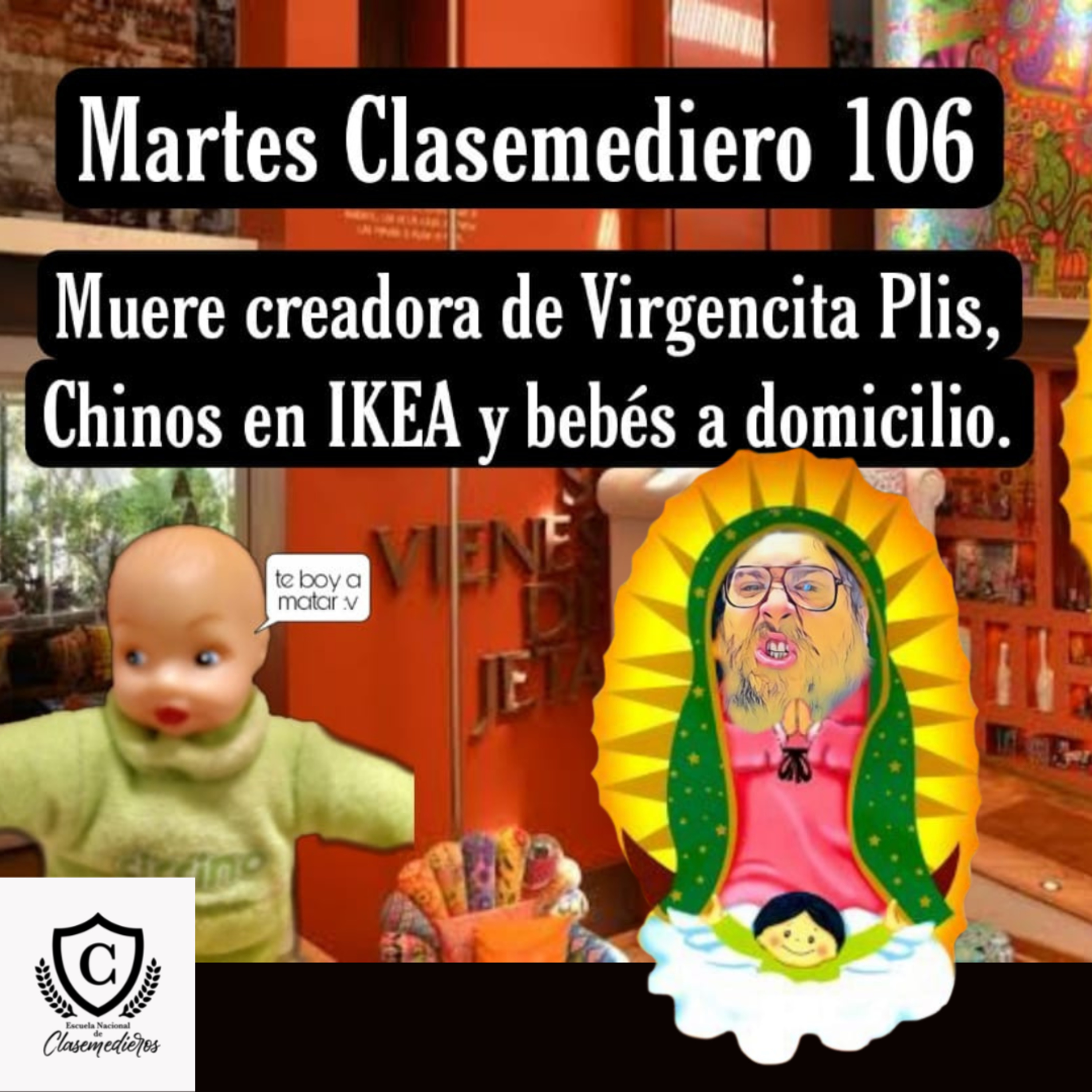 Martes Clasemediero 106: Muere la creadora de Virgencita Plis, Bebés en Buzón y Chinos en Ikea episode artwork