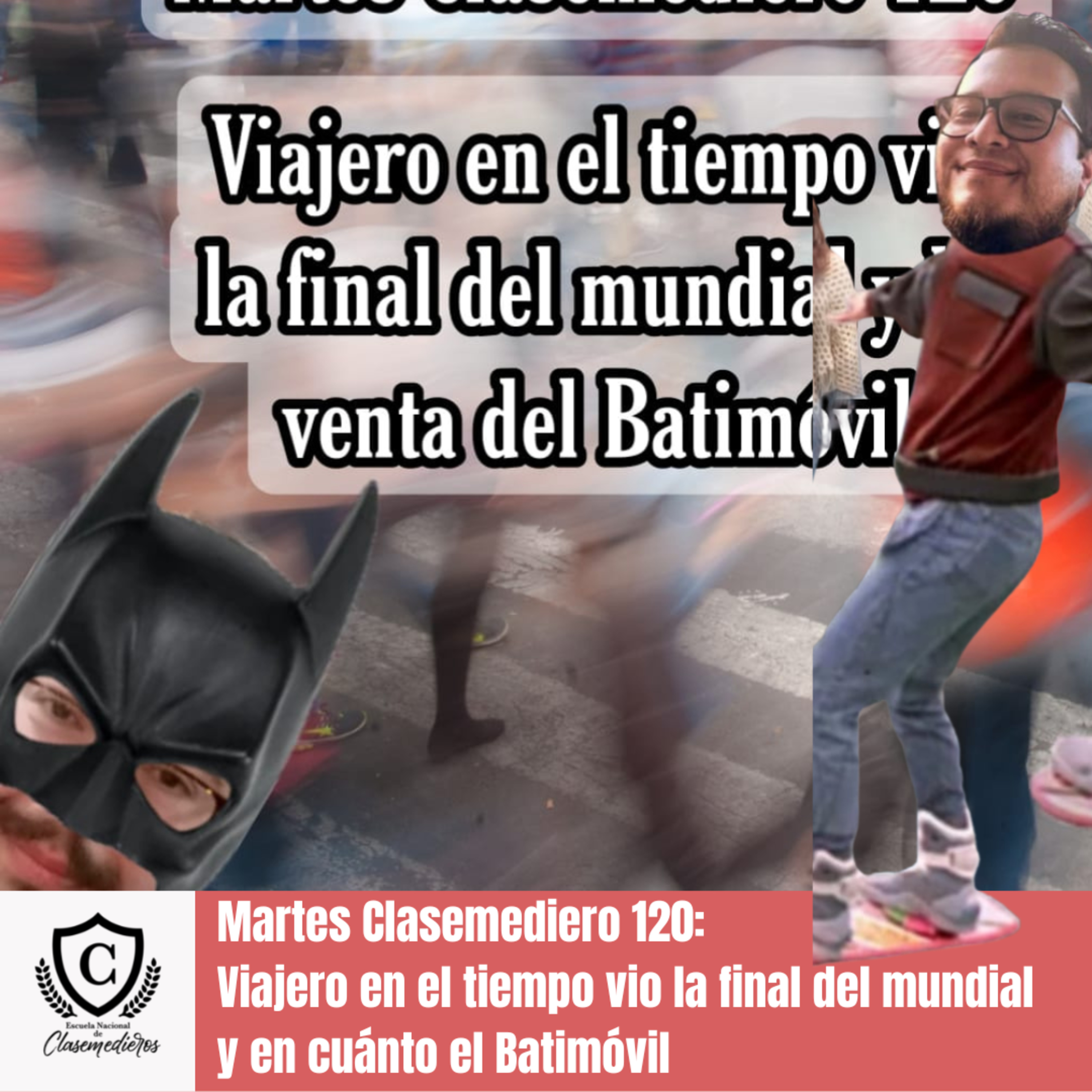 Martes Clasemediero 120: Viajero en el tiempo vio la final del Mundial. episode artwork