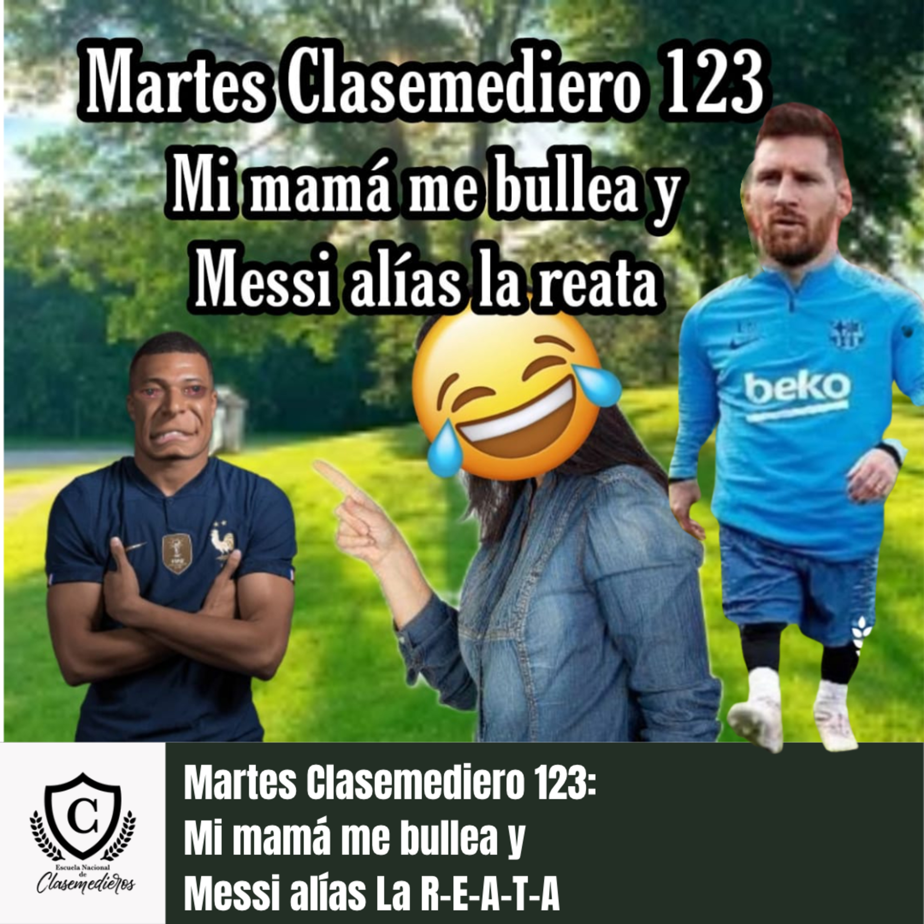 Martes Clasemediero 123: Mi mamá me bullea y Messi alías la reata episode artwork