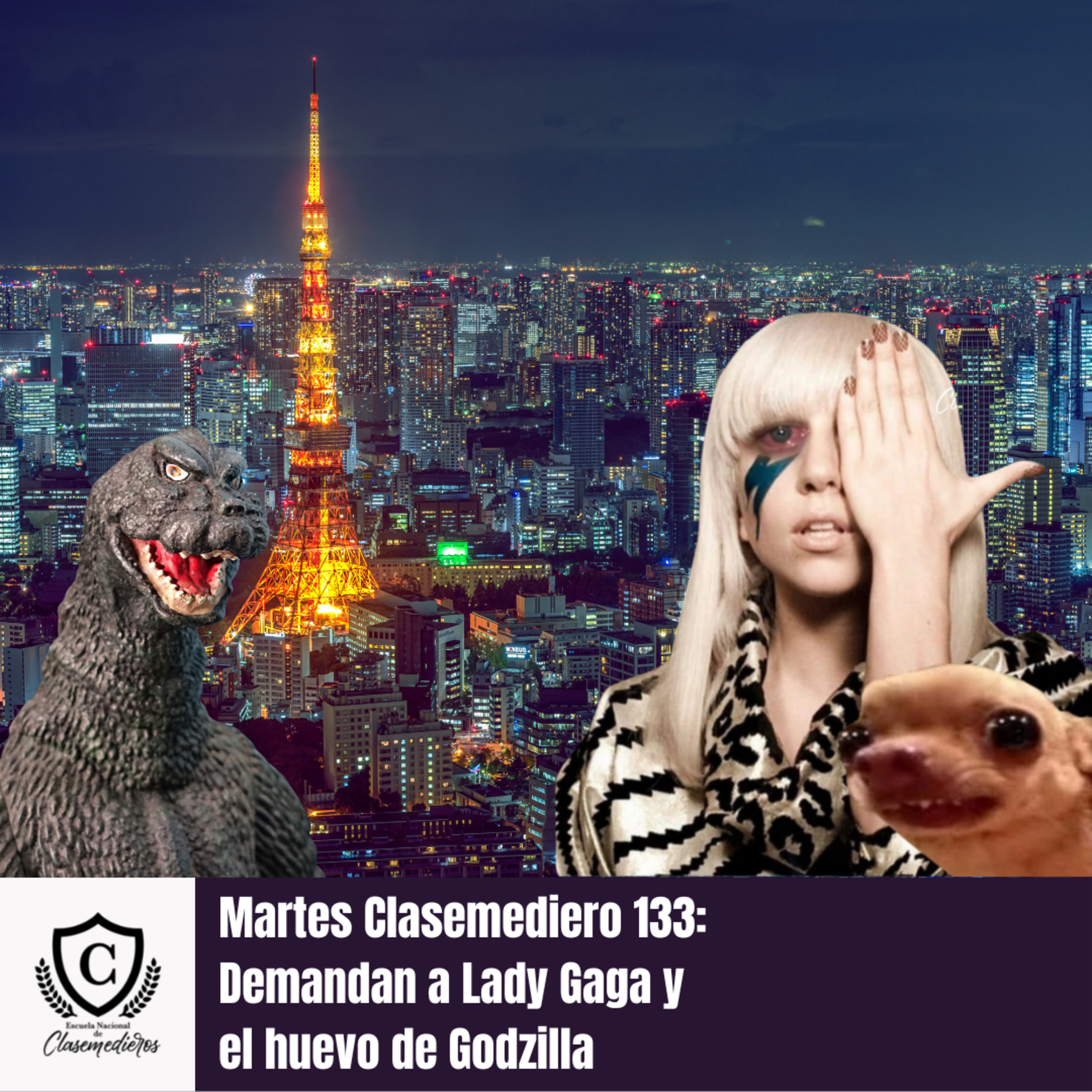 Martes Clasemediero 133: Demandan a Lady Gaga y el huevo de Godzilla episode artwork
