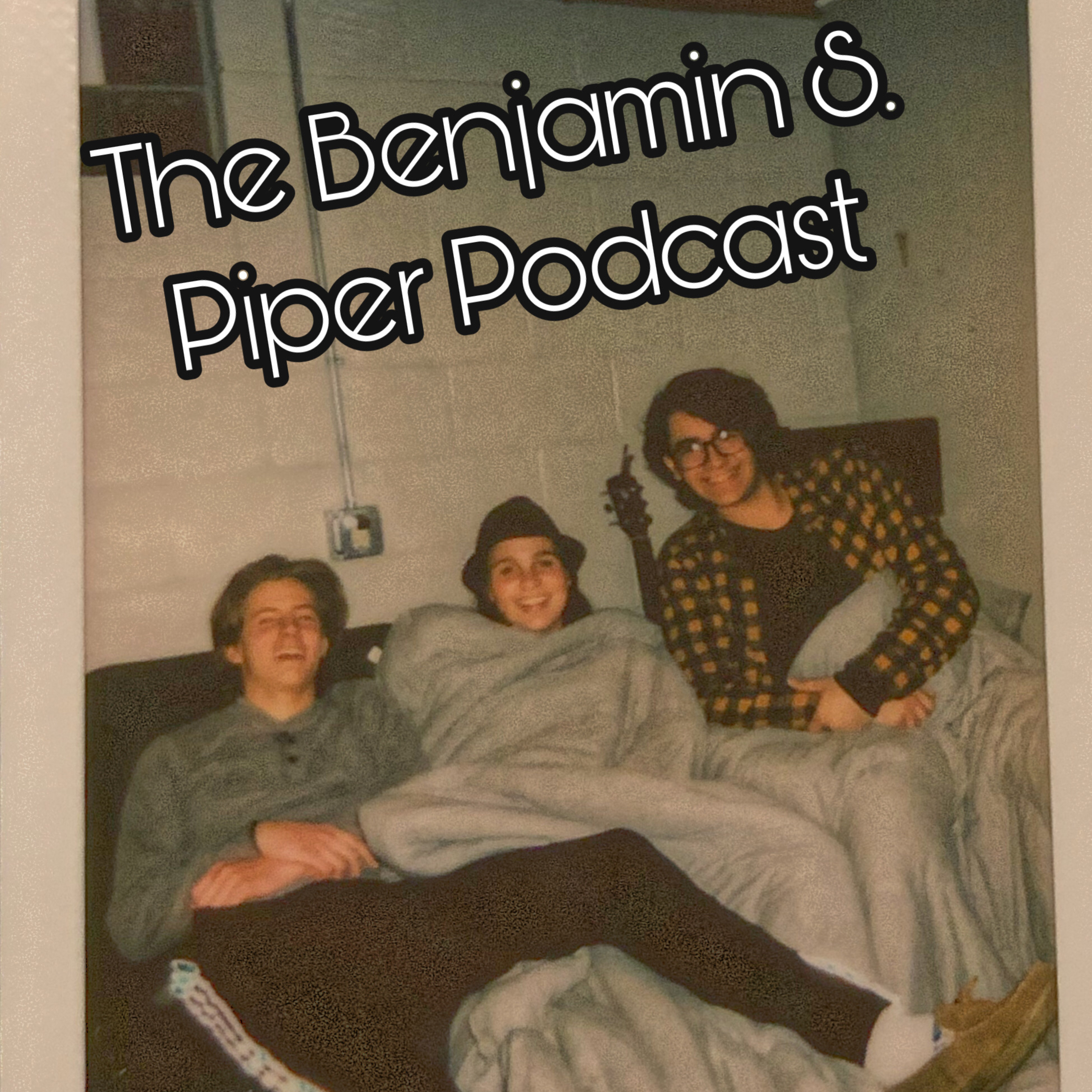 The Benjamin S. Piper Podcast
