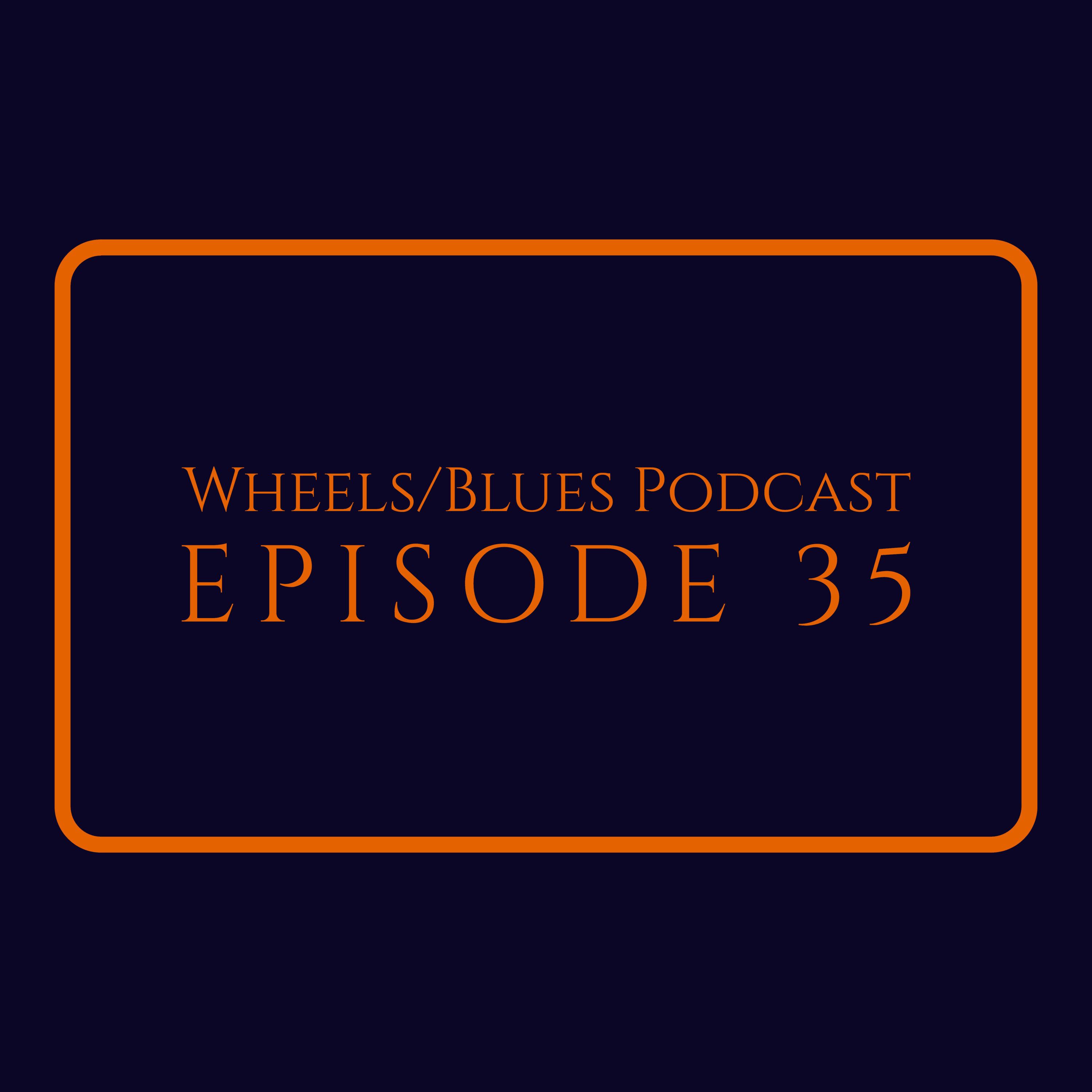 Wheels/Blues Podcast Episode 35 episode artwork