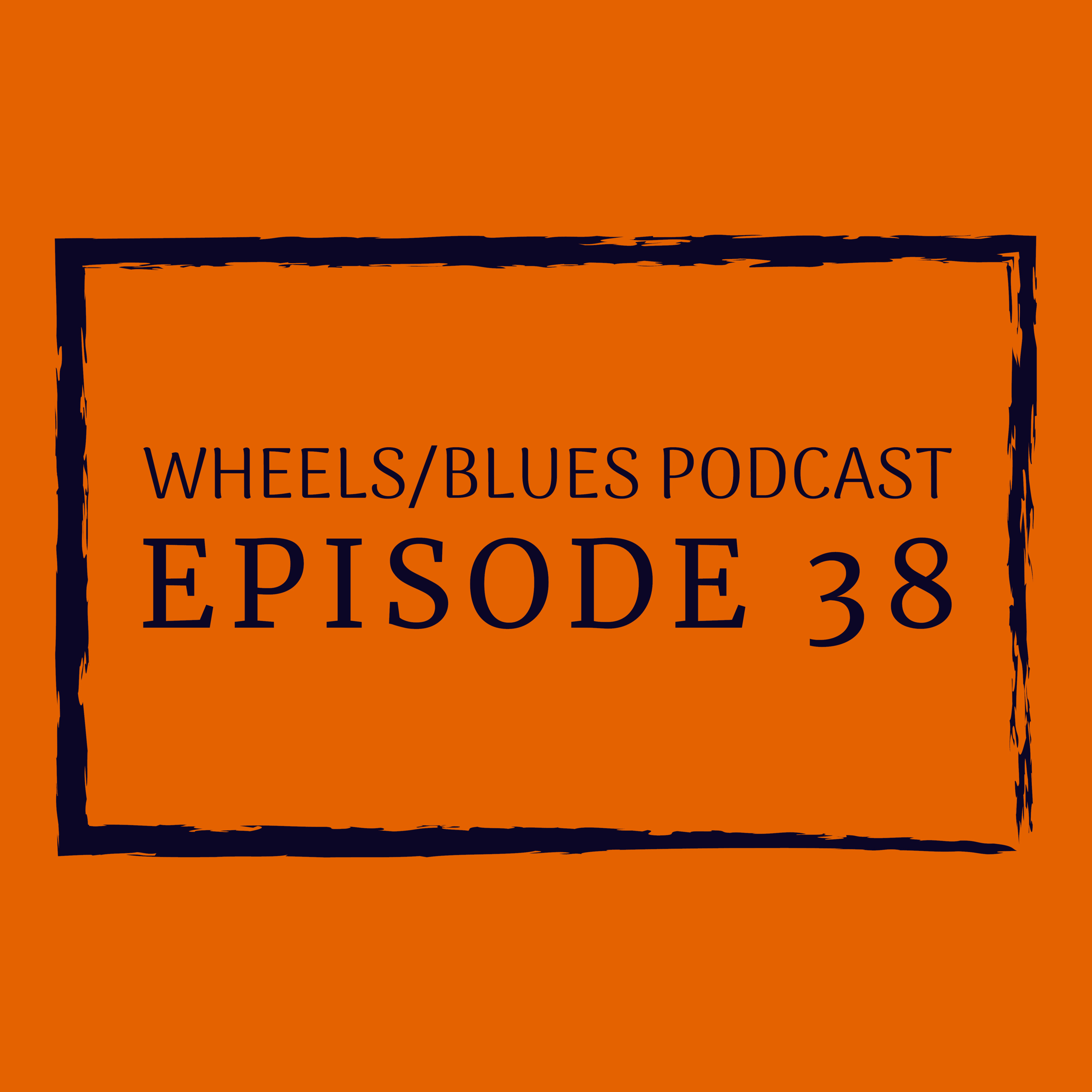 Wheels/Blues Podcast Episode 38 episode artwork