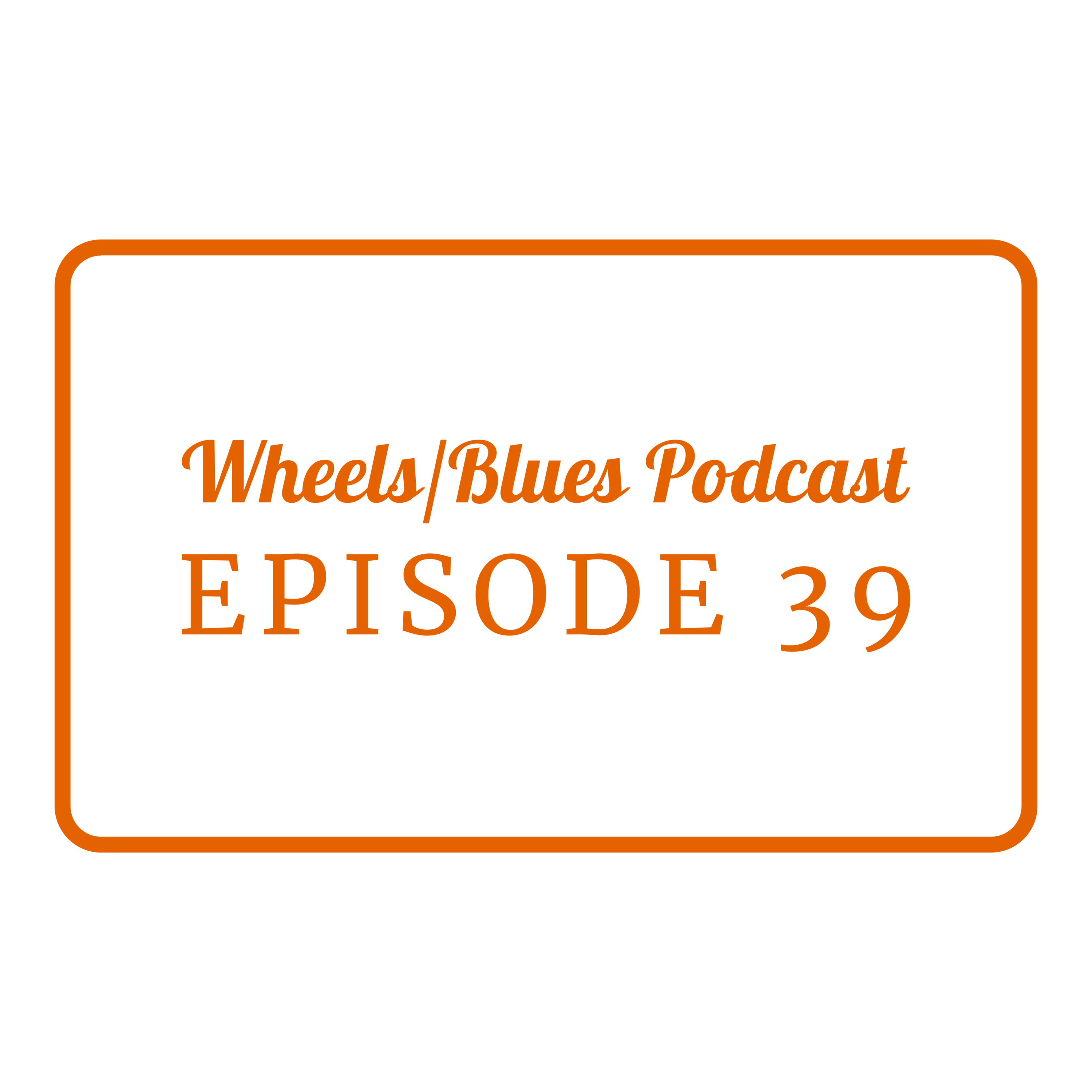 Wheels/Blues Podcast Episode 39 episode artwork