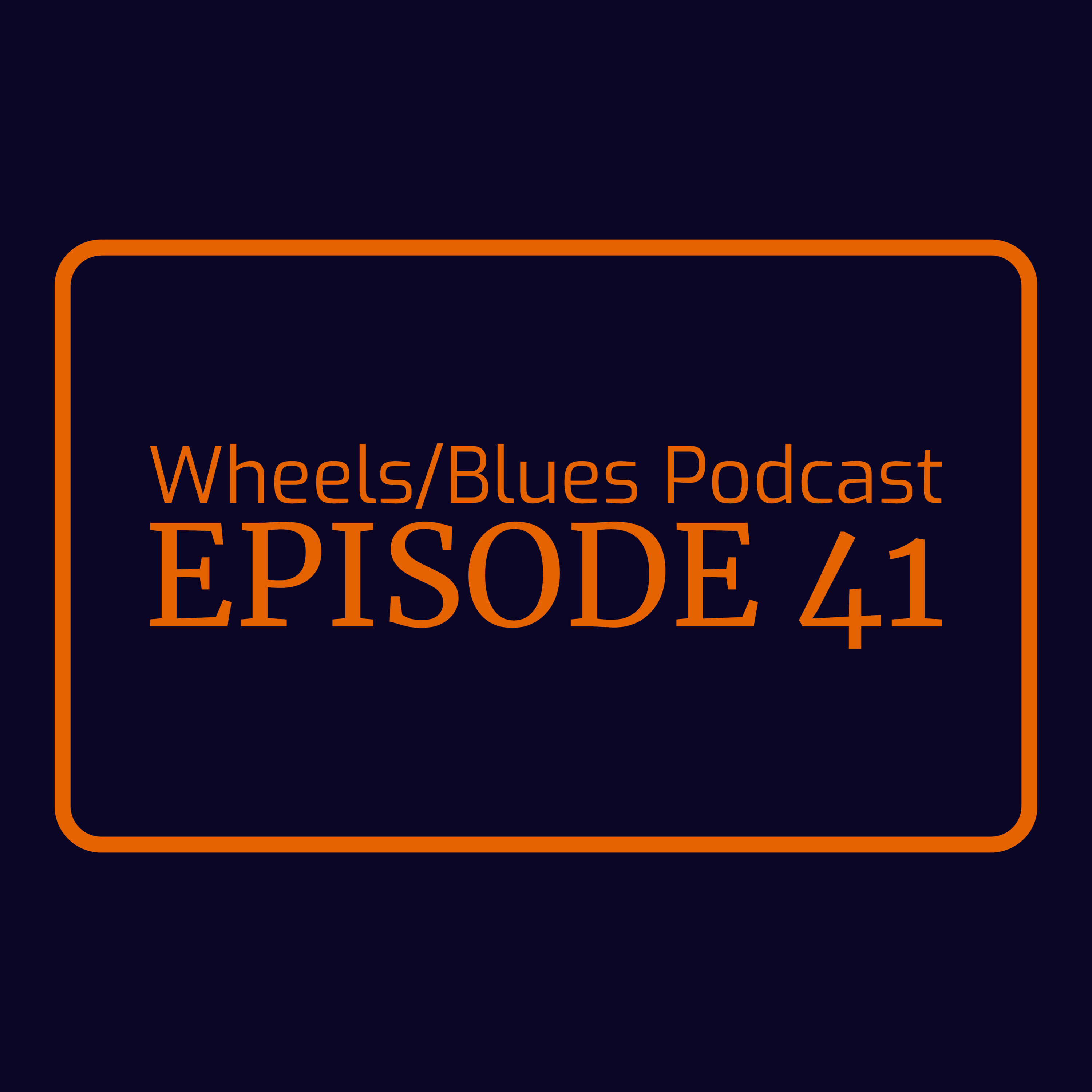 Wheels/Blues Podcast Episode 41 episode artwork