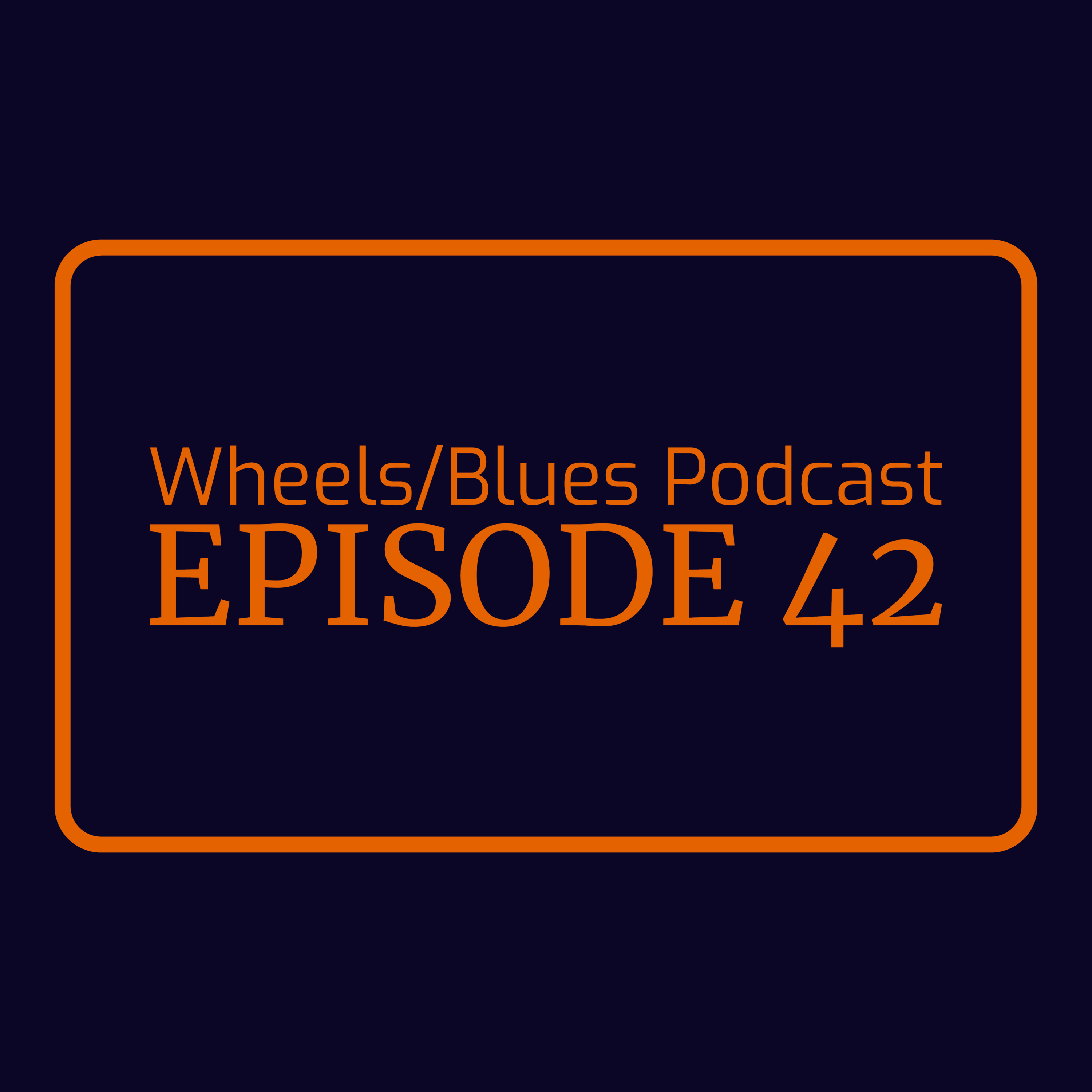 Wheels/Blues Podcast Episode 42 episode artwork