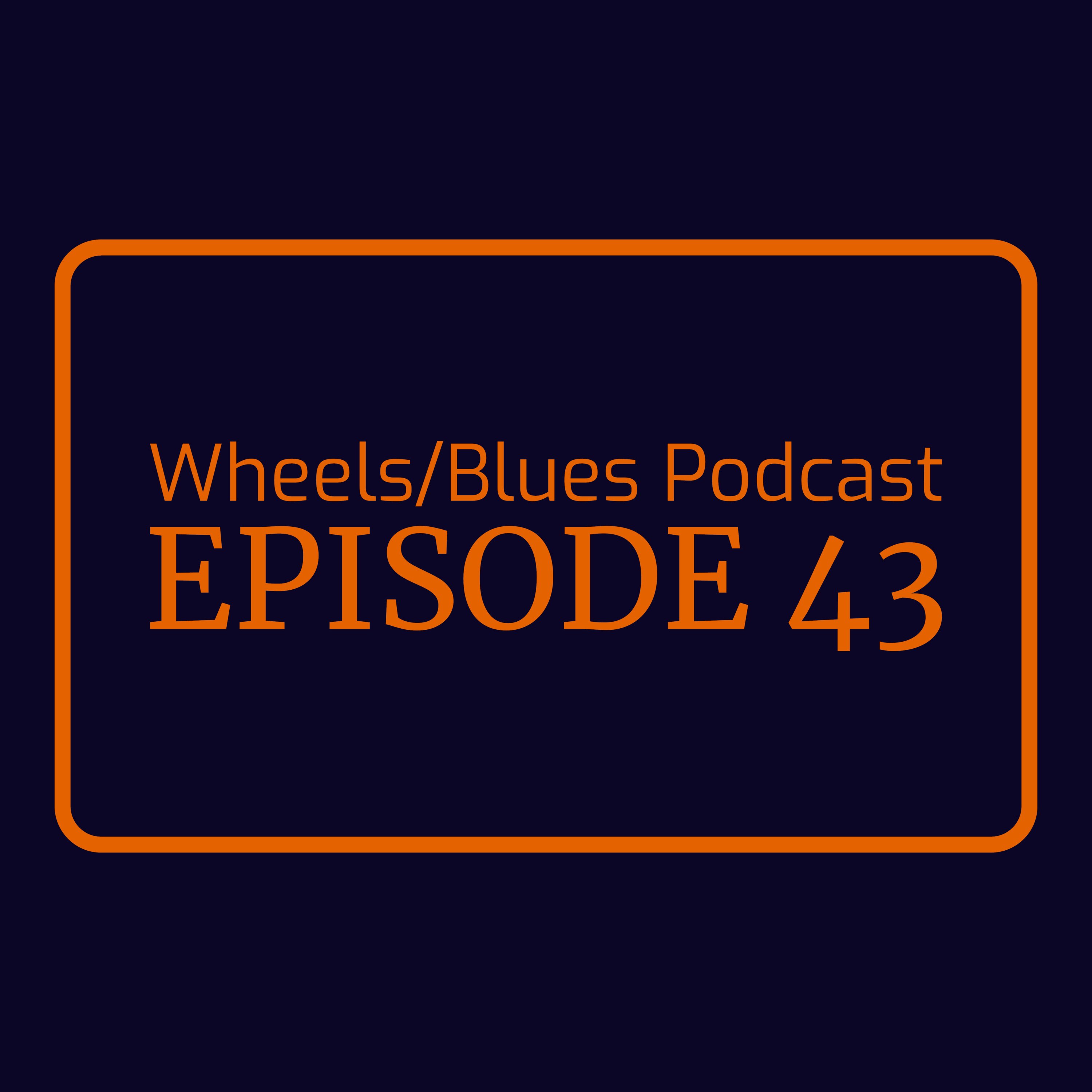 Wheels/Blues Podcast Episode 43 episode artwork