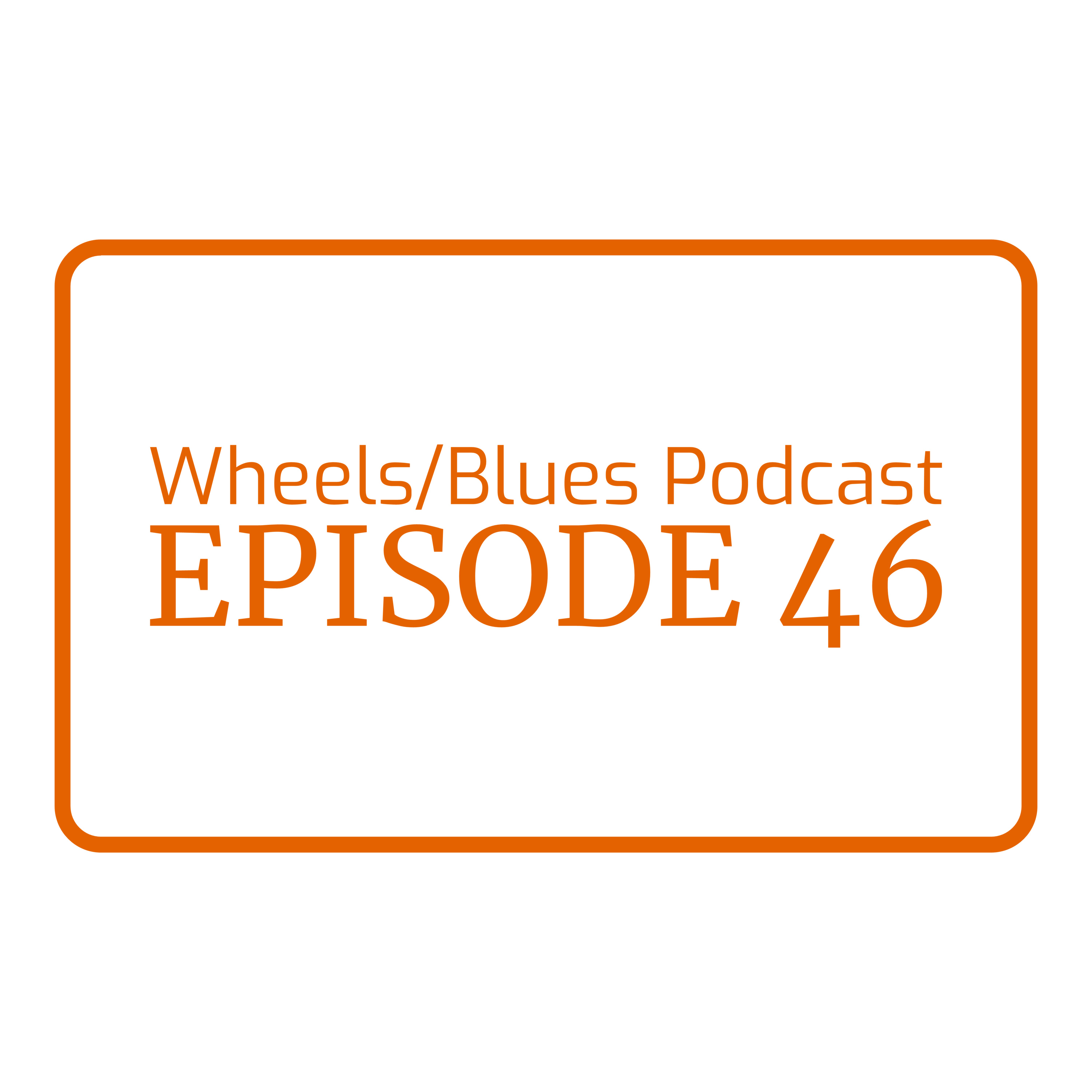 Wheels/Blues Podcast Episode 46 episode artwork