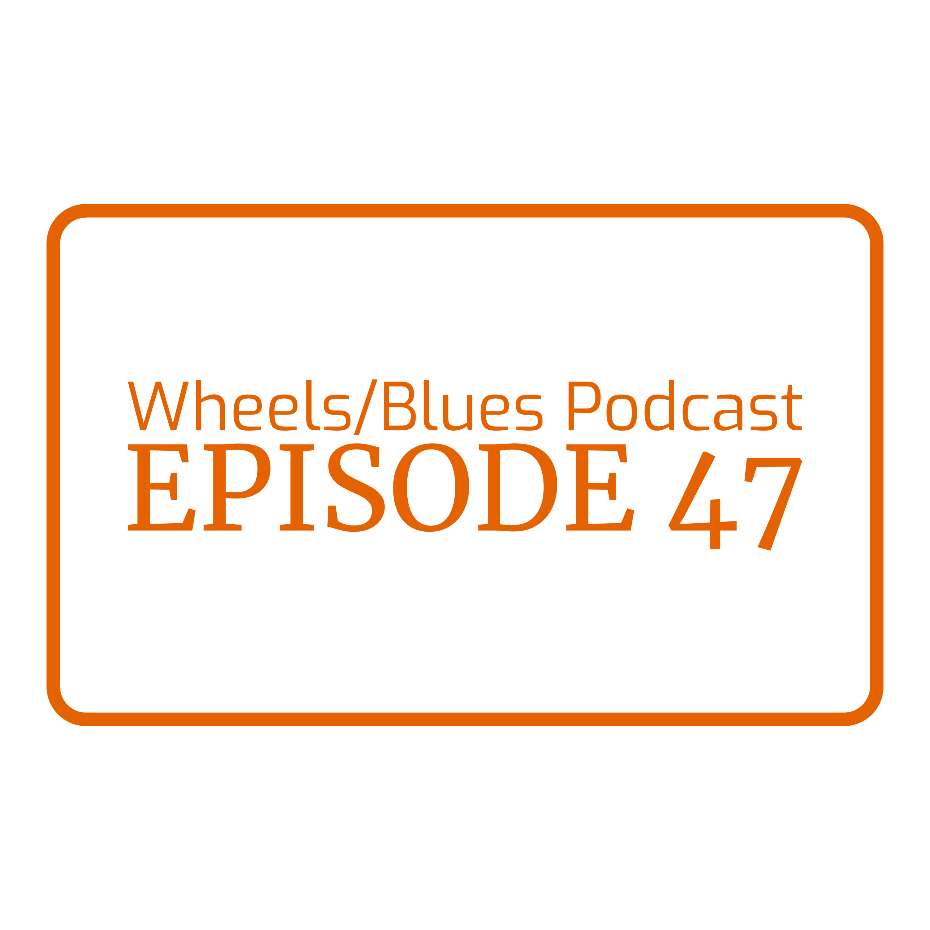 Wheels/Blues Podcast Episode 47 episode artwork