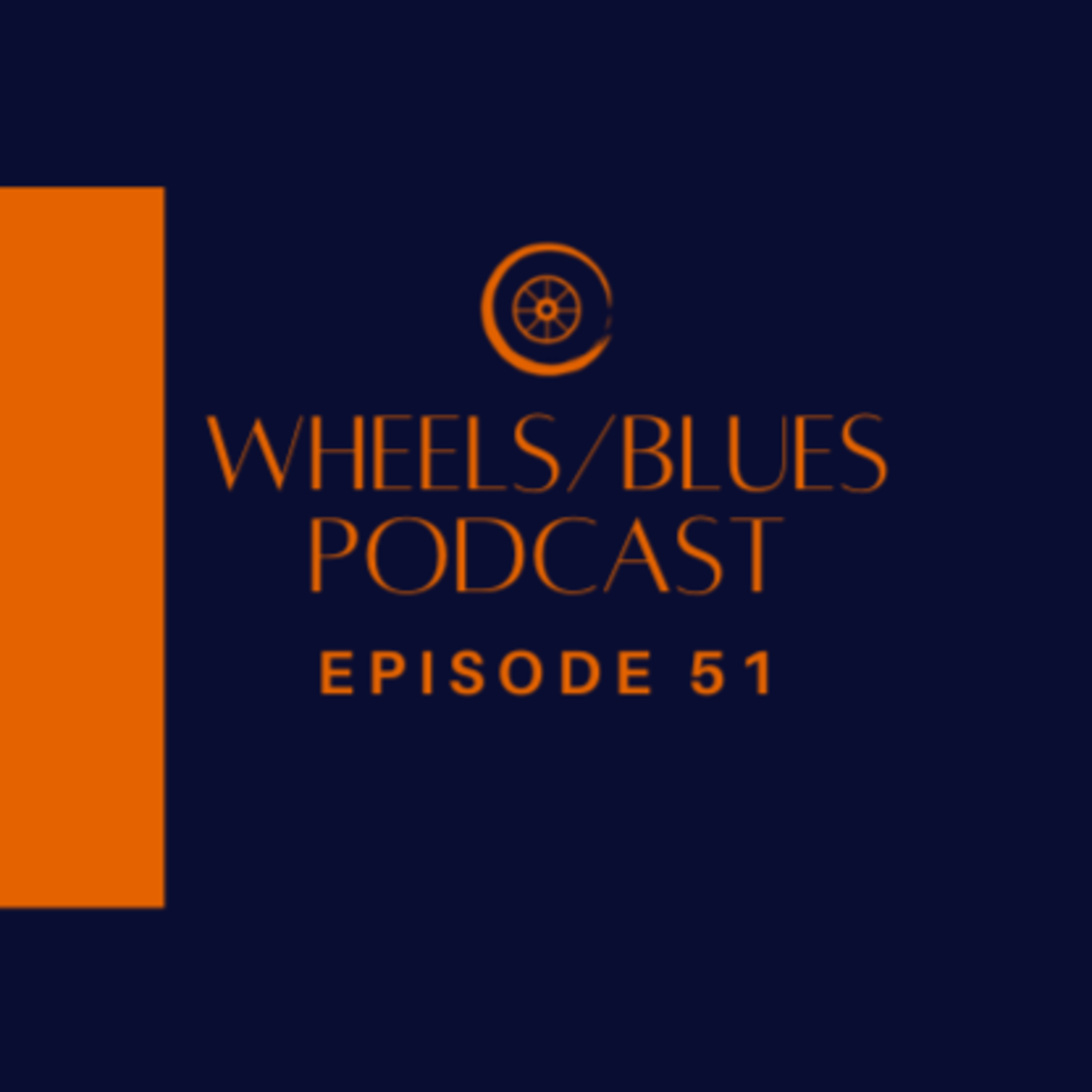 Wheels/Blues Podcast Episode 51 episode artwork