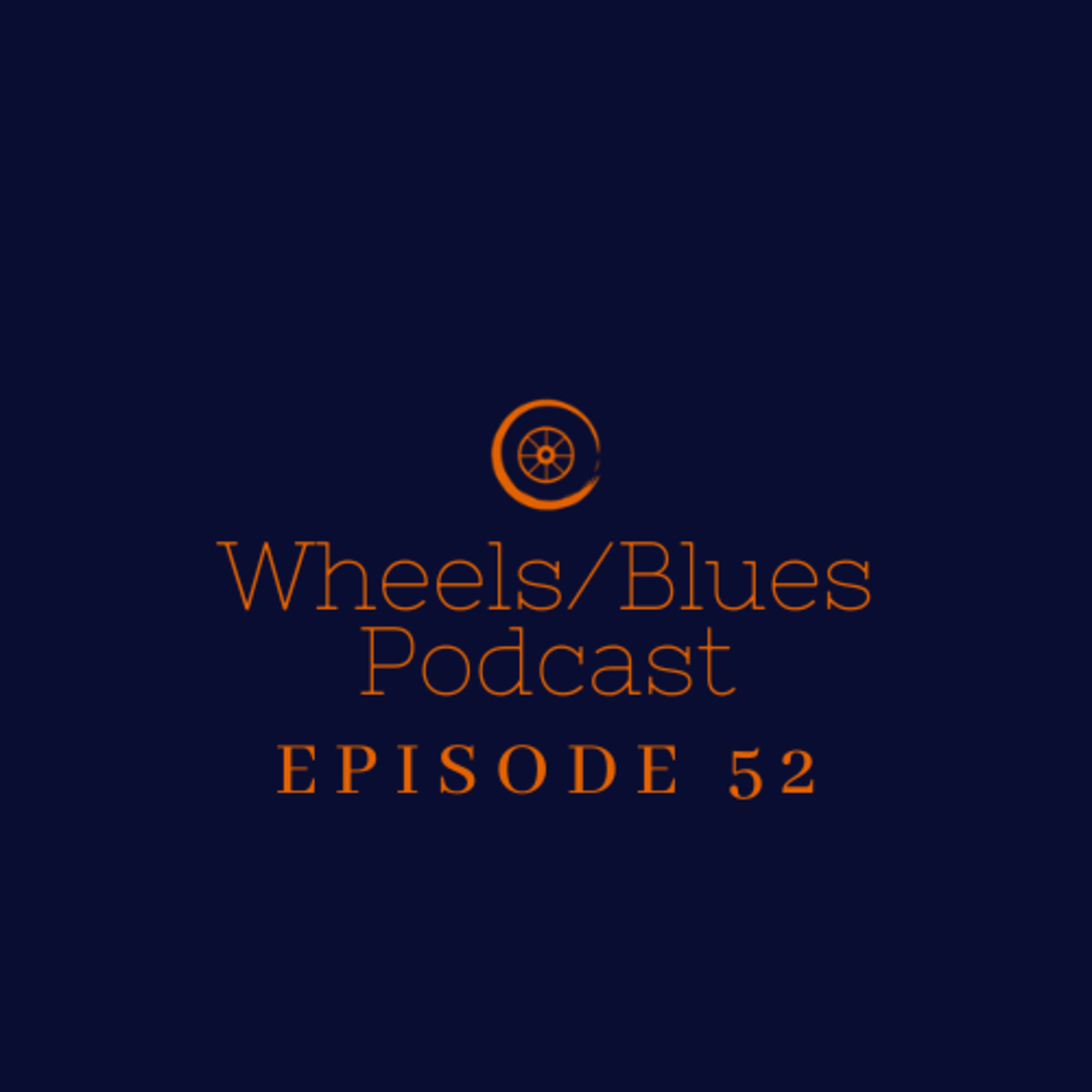 Wheels/Blues Podcast Episode 52 episode artwork