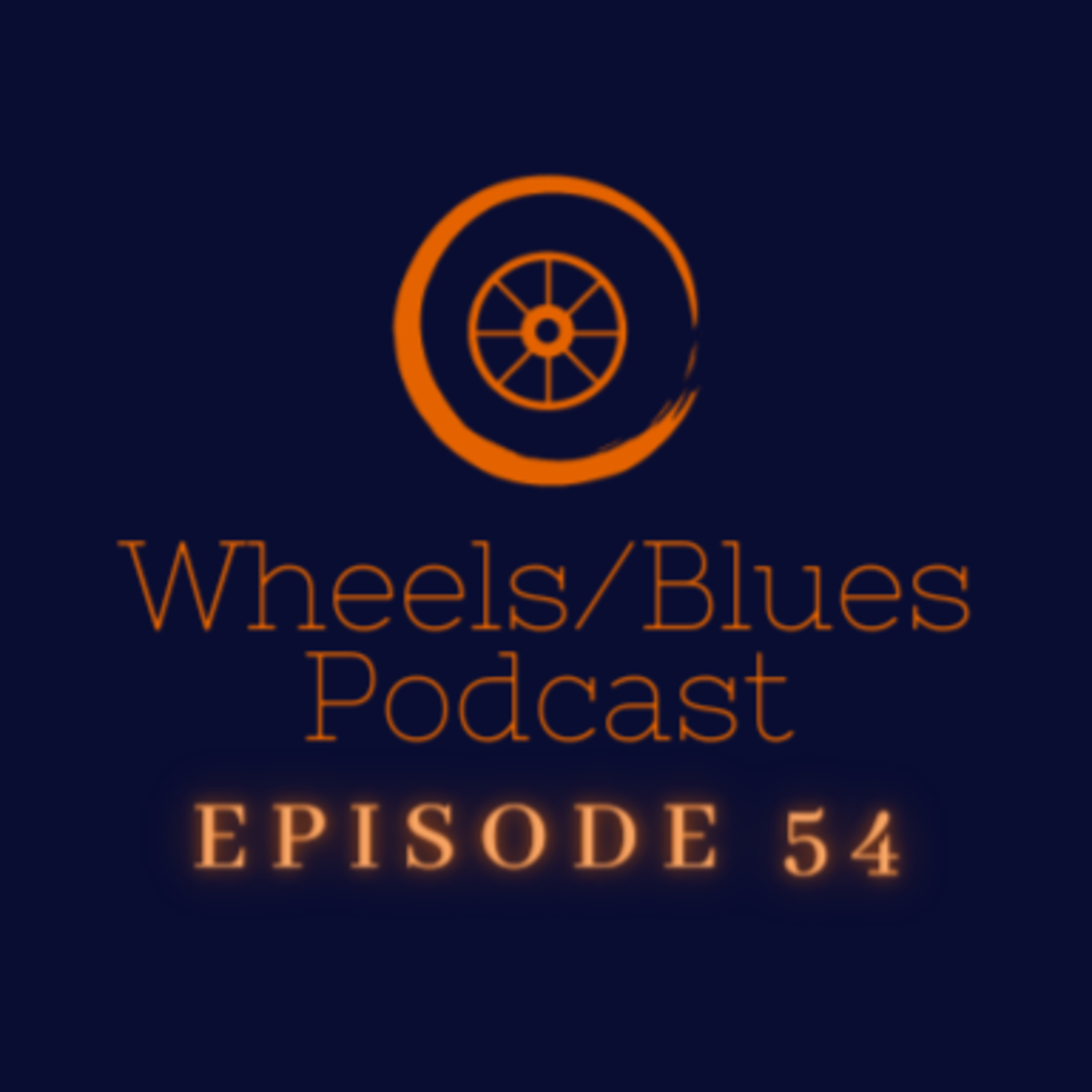 Wheels/Blues Podcast Episode 54 episode artwork
