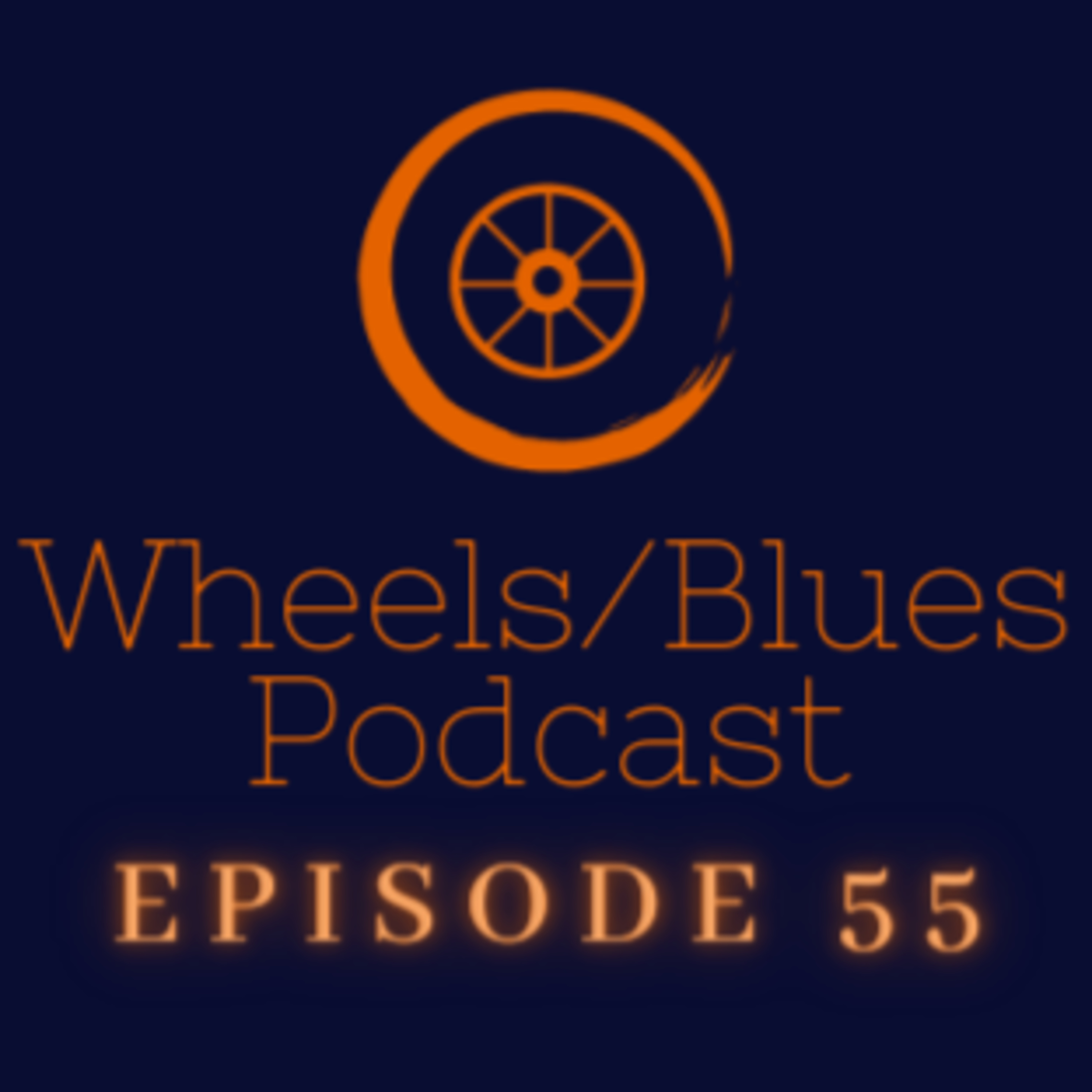  Wheels/Blues Podcast Episode 55 episode artwork