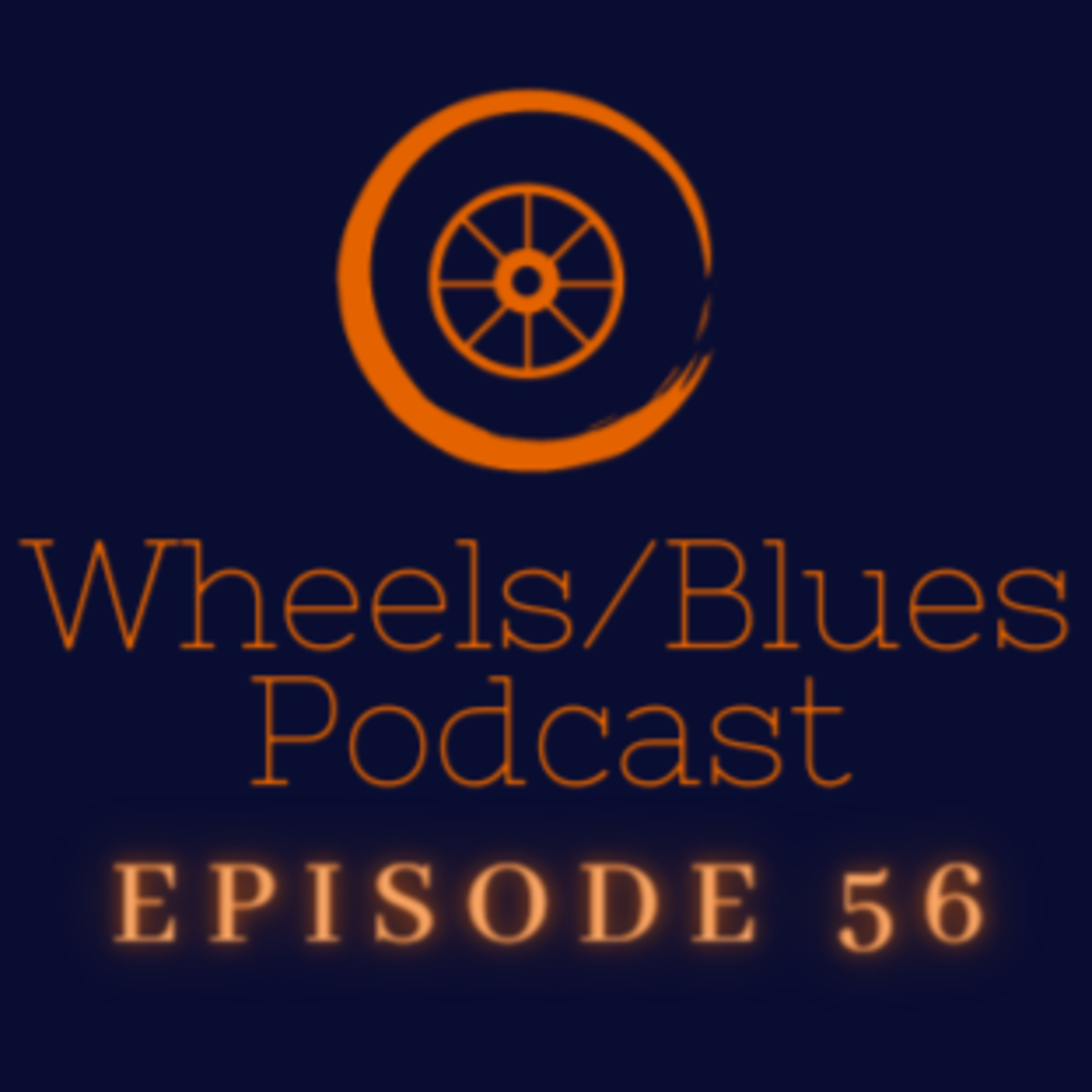 Wheels/Blues Podcast Episode 56 episode artwork
