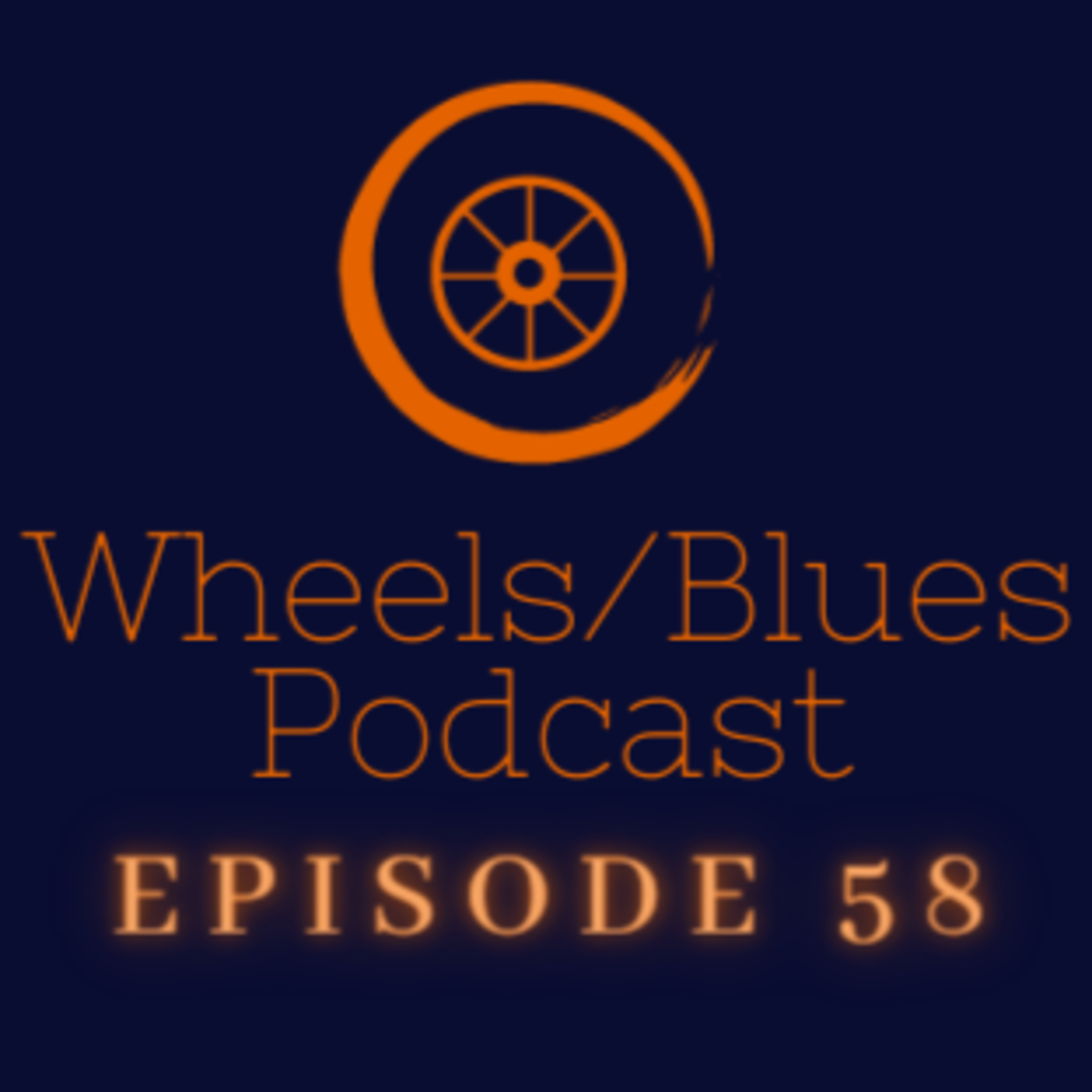 Wheels/Blues Podcast Episode 58 episode artwork