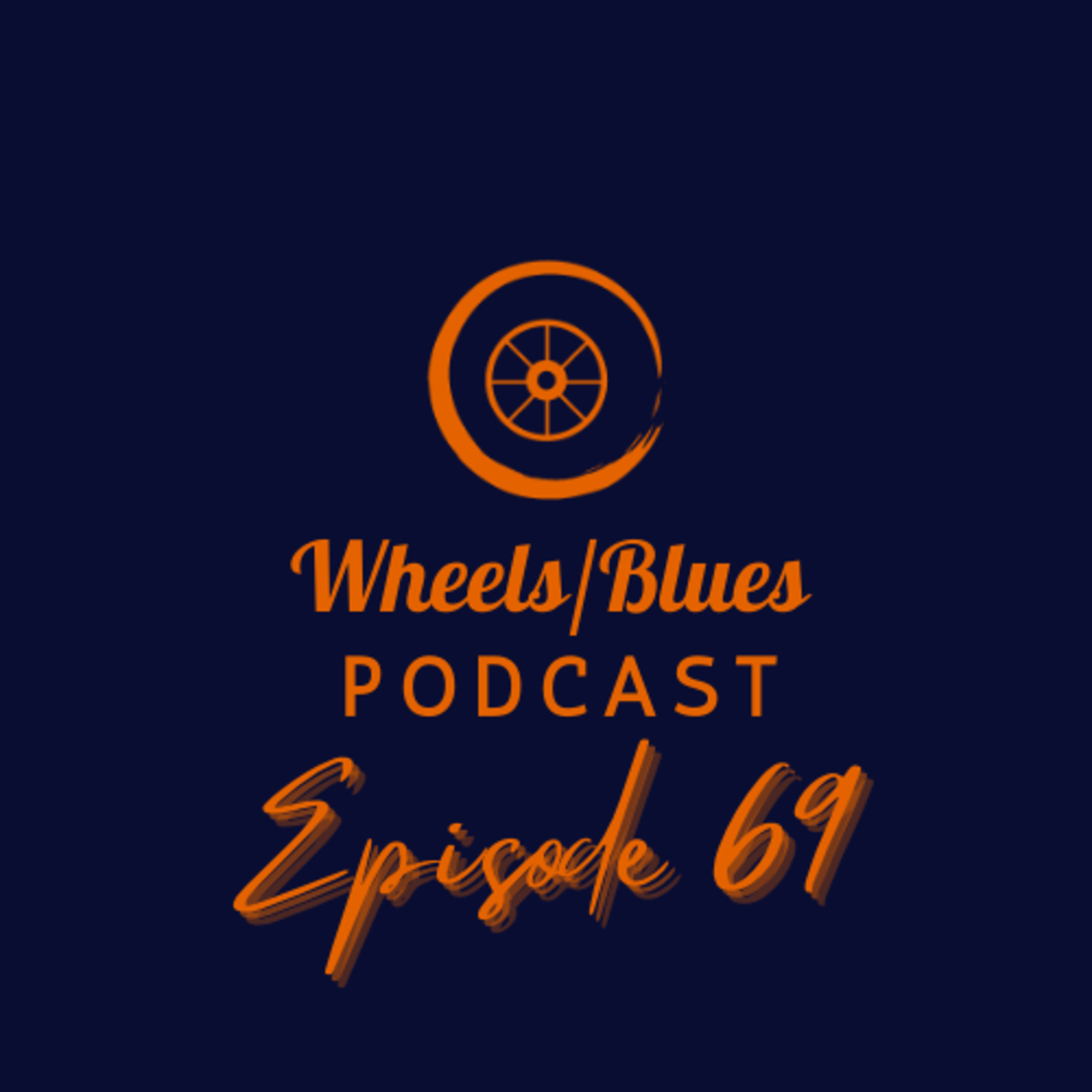 Wheels/Blues Podcast Episode 69 episode artwork