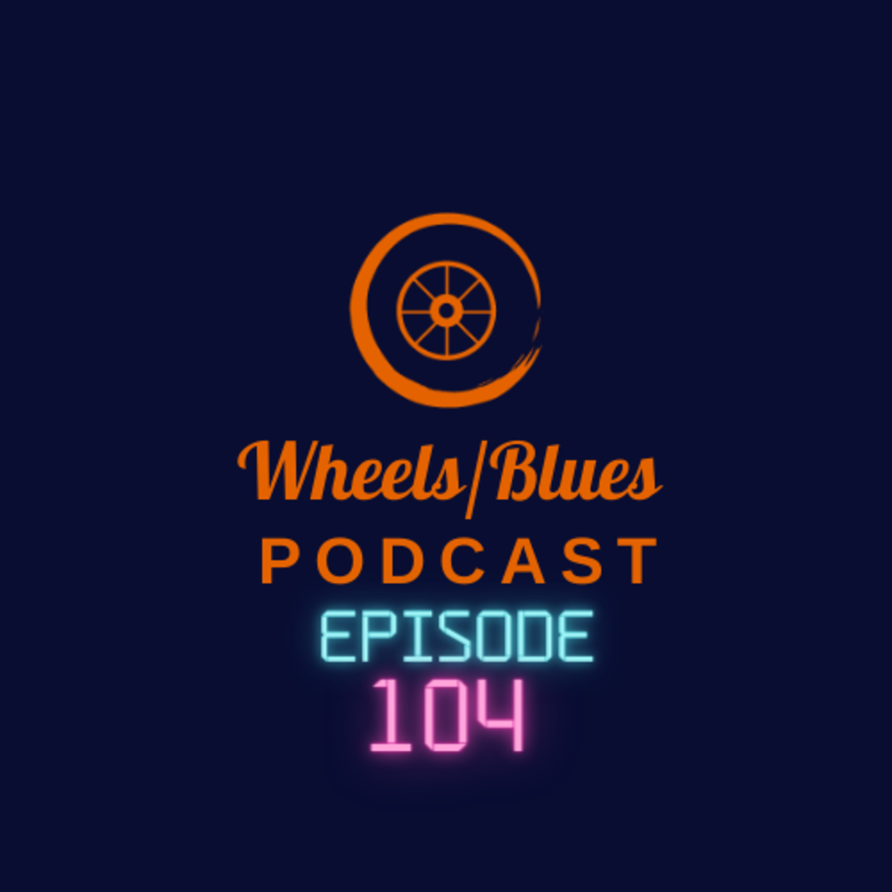 Wheels/Blues Podcast Episode 104 episode artwork