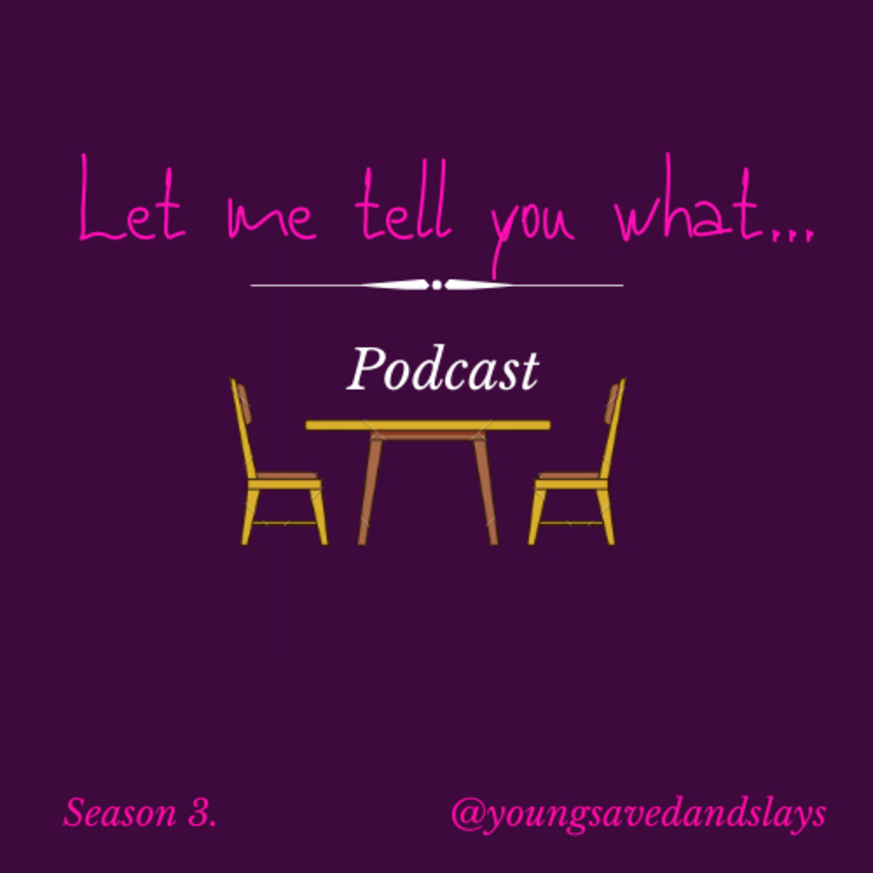 Let Me Tell You What...