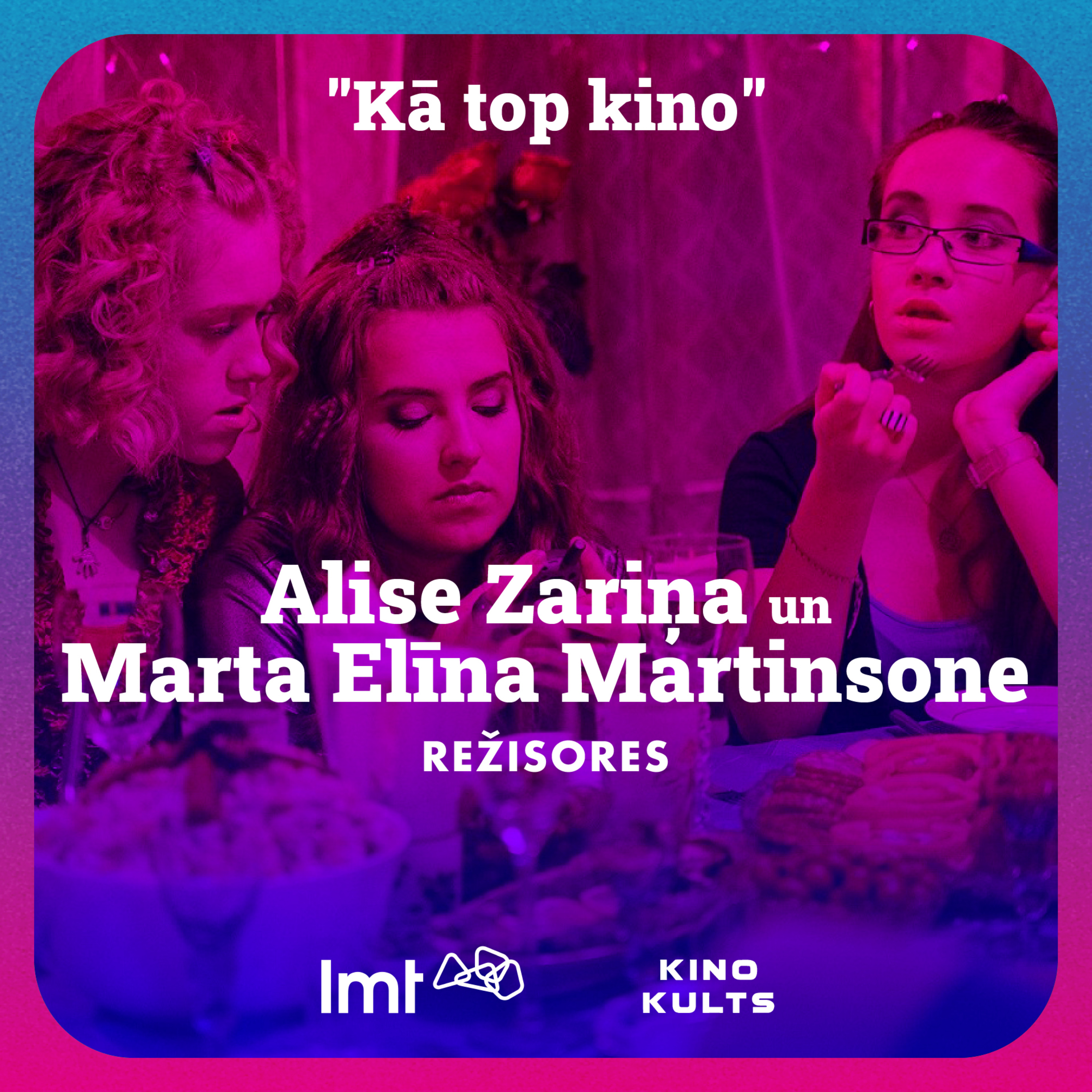 "Kā top kino" ar LMT: režisores Alise Zariņa un Marta Elīna Martinsone episode artwork
