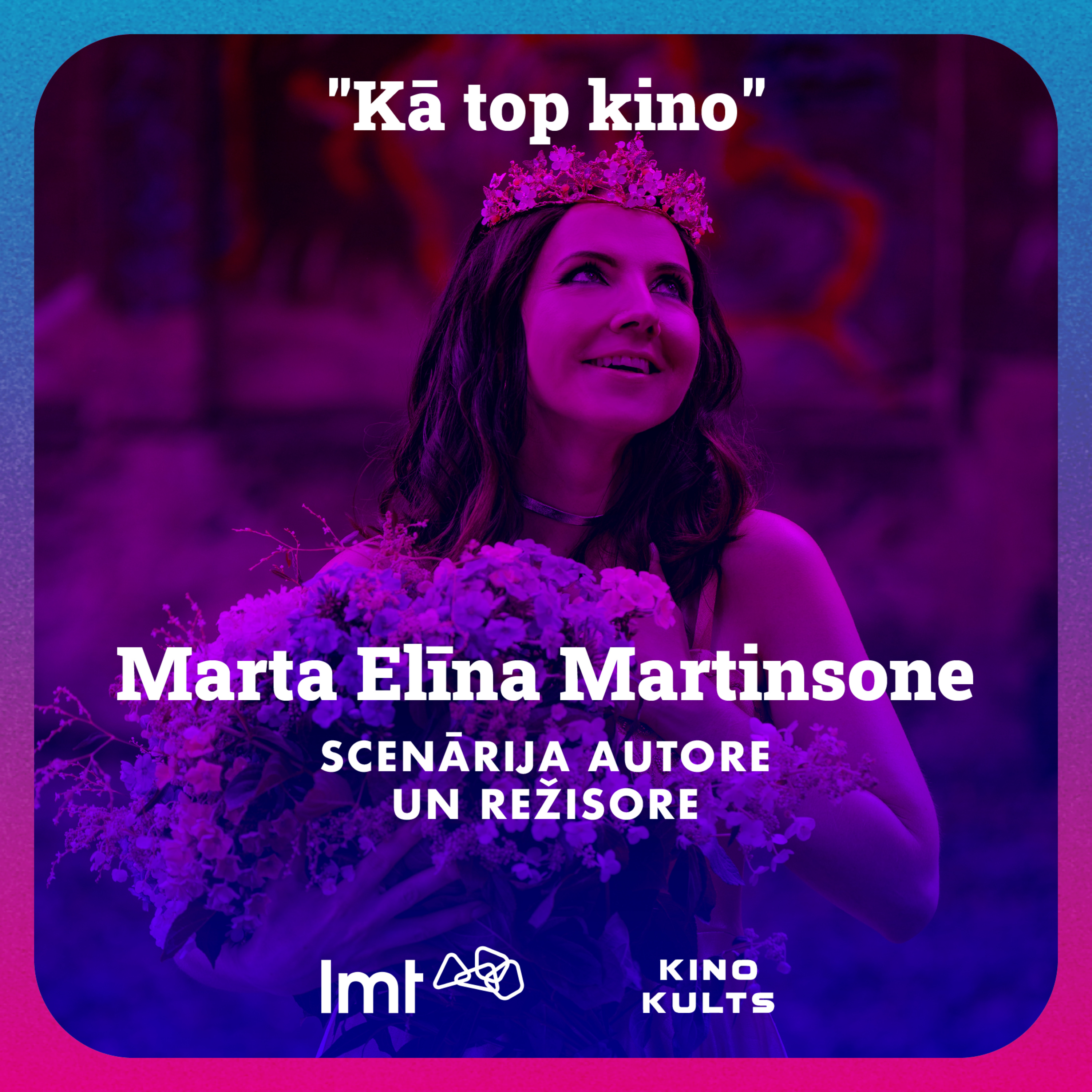 "Kā top kino" ar LMT: scenārija autore un režisore Marta Elīna Martinsone episode artwork