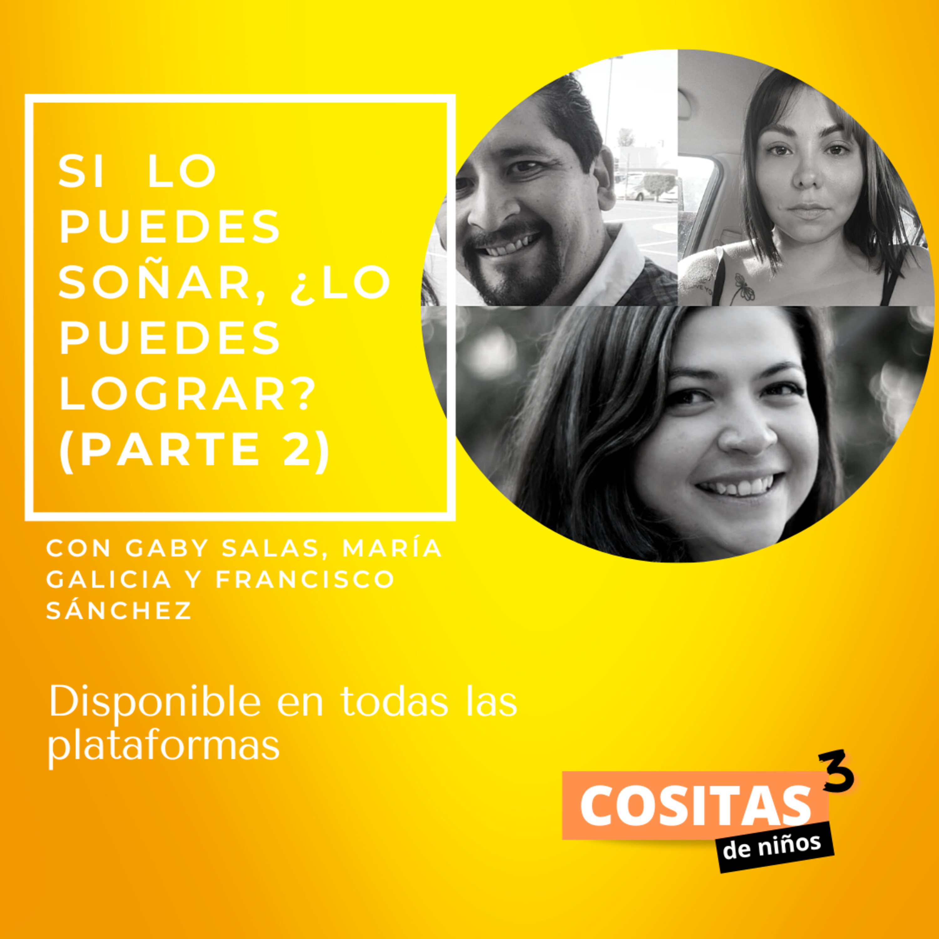 Episodio 29, T3: "Si lo puedes soñar, ¿lo puedes lograr?" (Parte 2) con Gaby, Francisco y María episode artwork