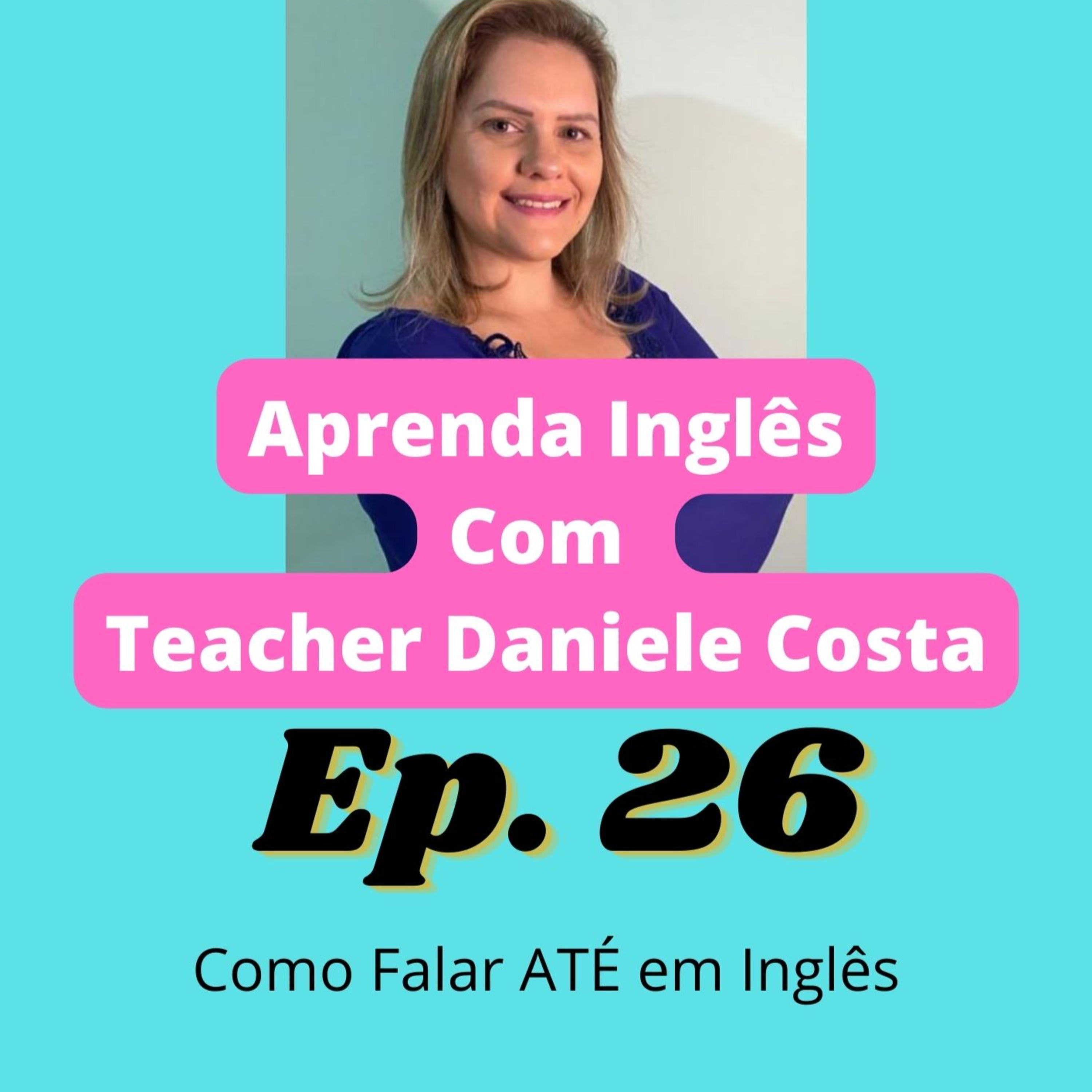 EP 26 - Como falar ATÉ em Inglês?