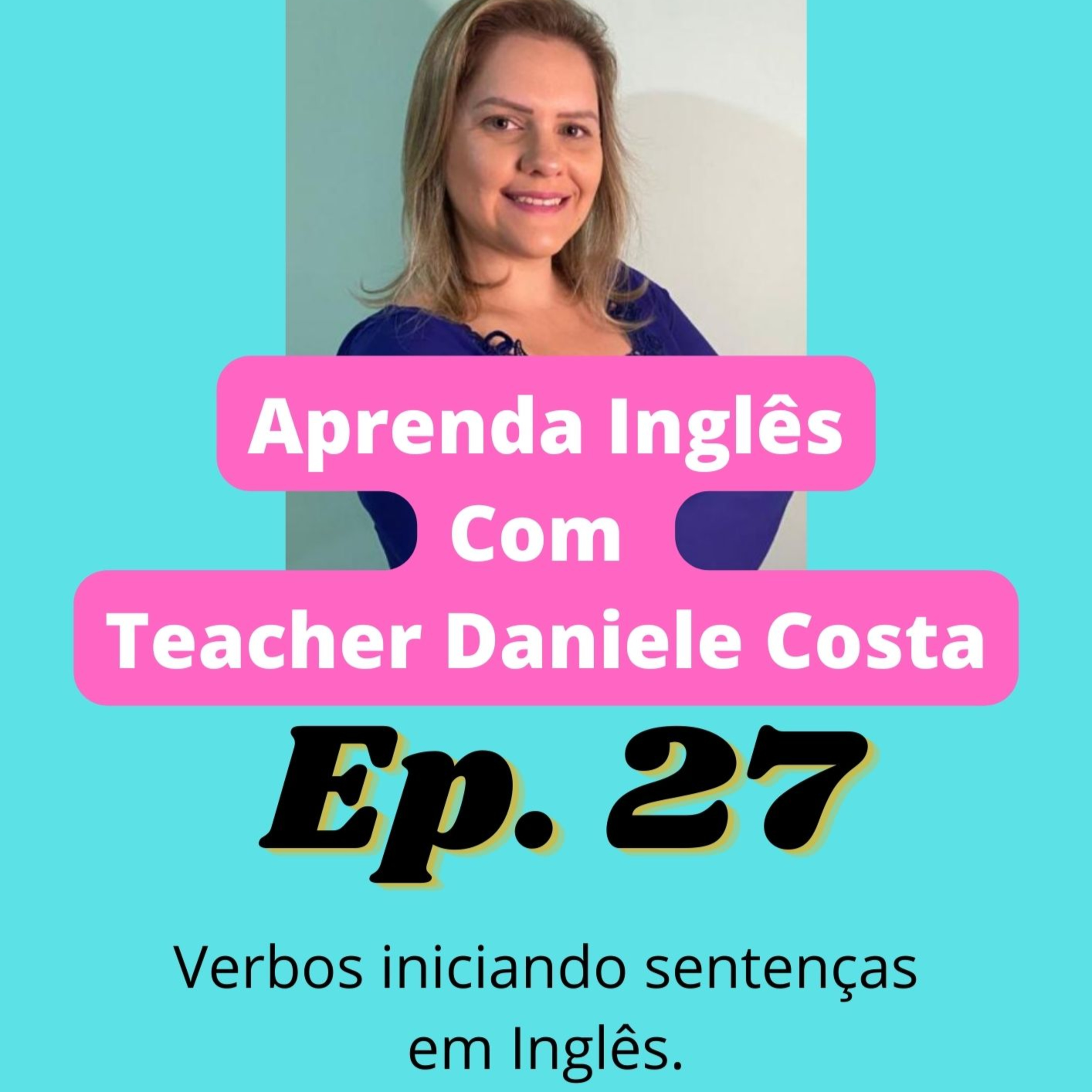 EP 27 - Como iniciar frases com verbos em Inglês