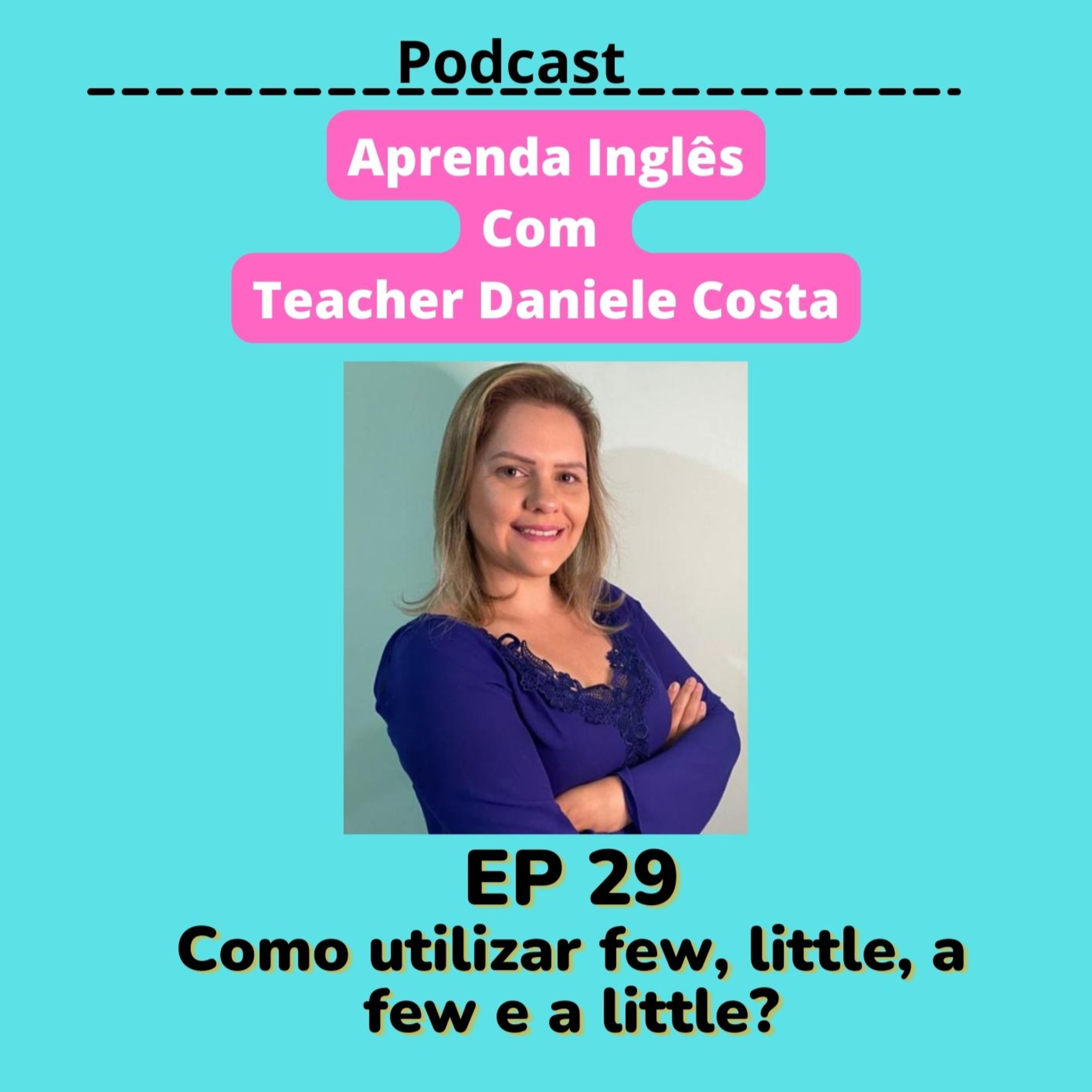 EP 29 - Como utilizar few, little, a few e a little? episode artwork