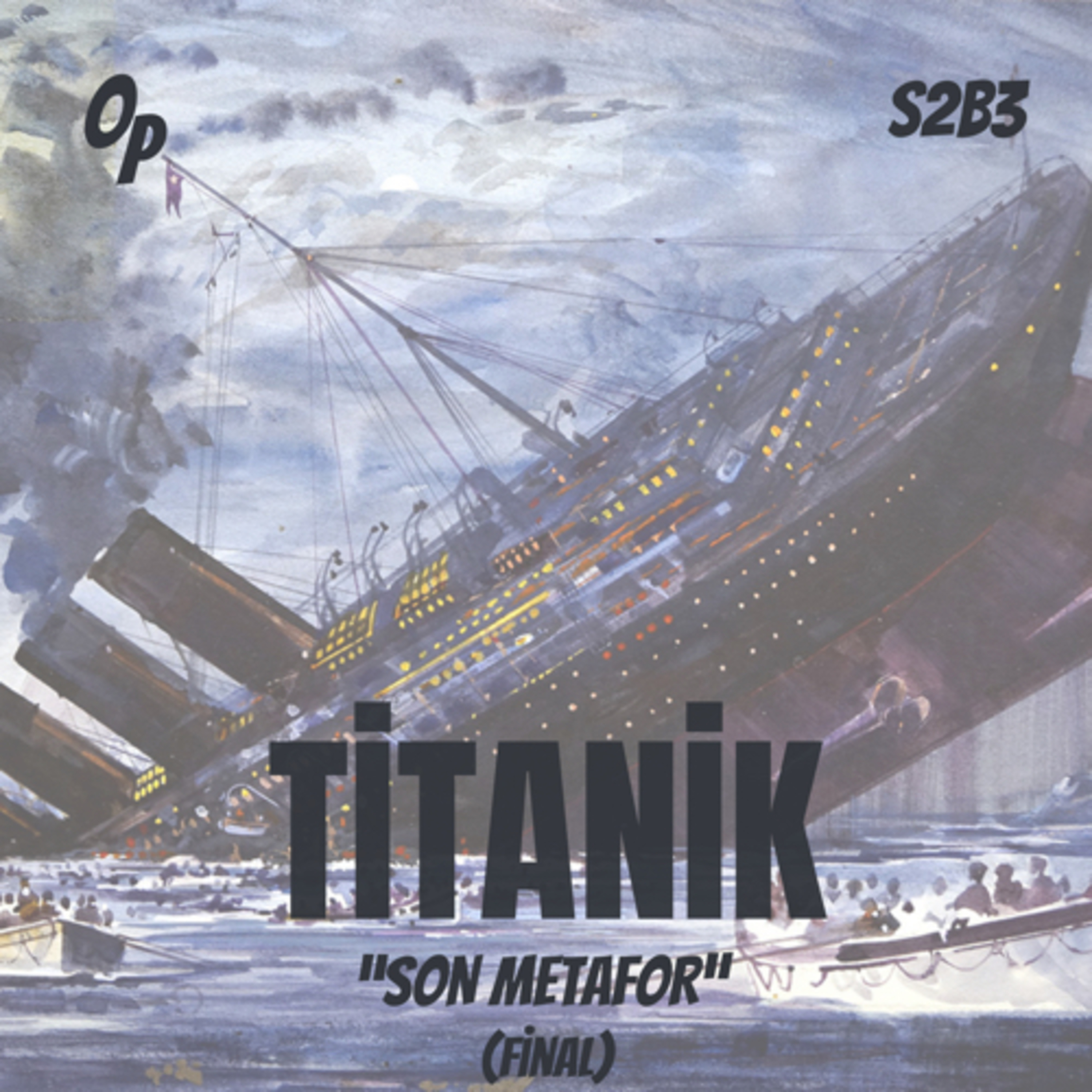 S2B3 | TİTANİK - Son Metafor (FİNAL) episode artwork