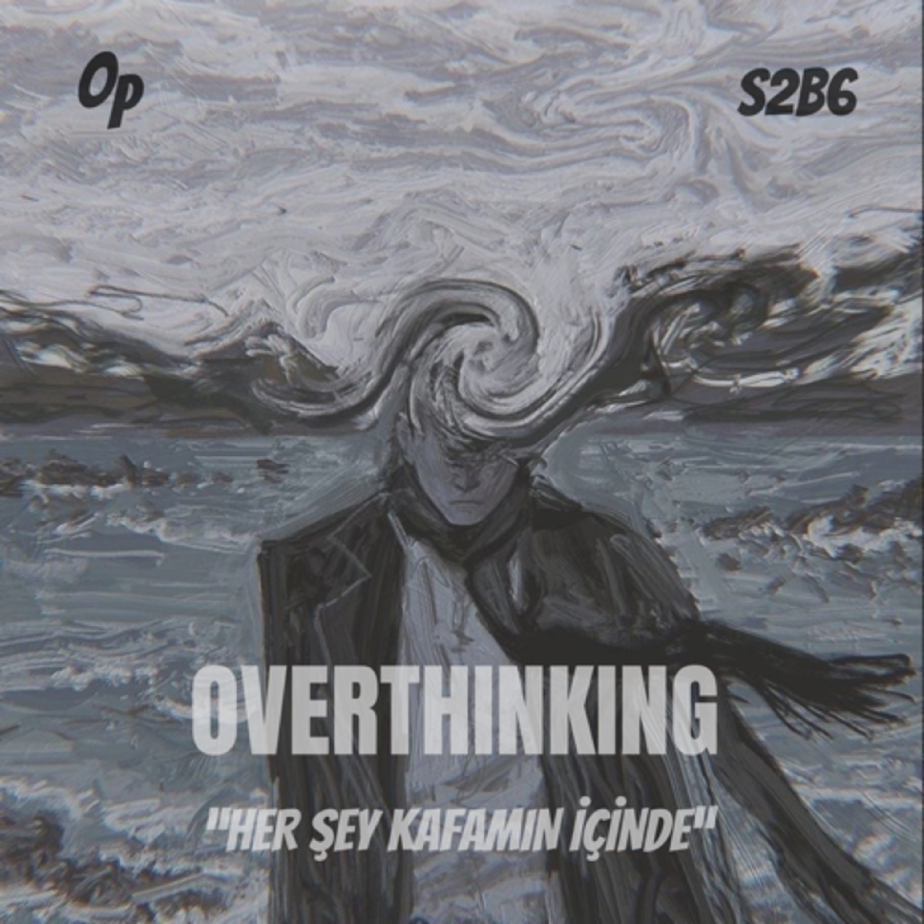 S2B6 | Overthinking / Her şey kafamın içinde episode artwork