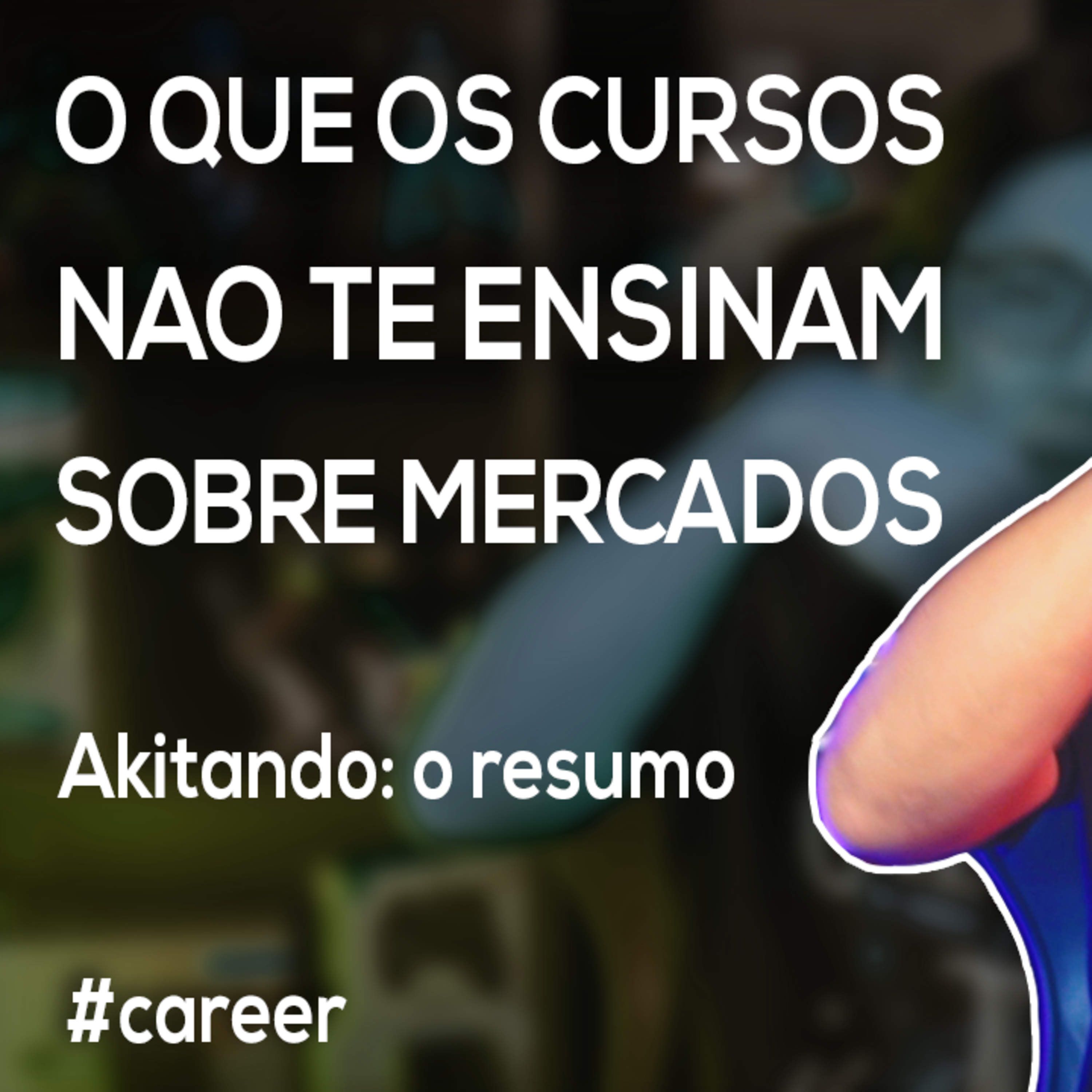 Akitando #90 - O que os Cursos NÃO te Ensinam sobre Mercados episode artwork