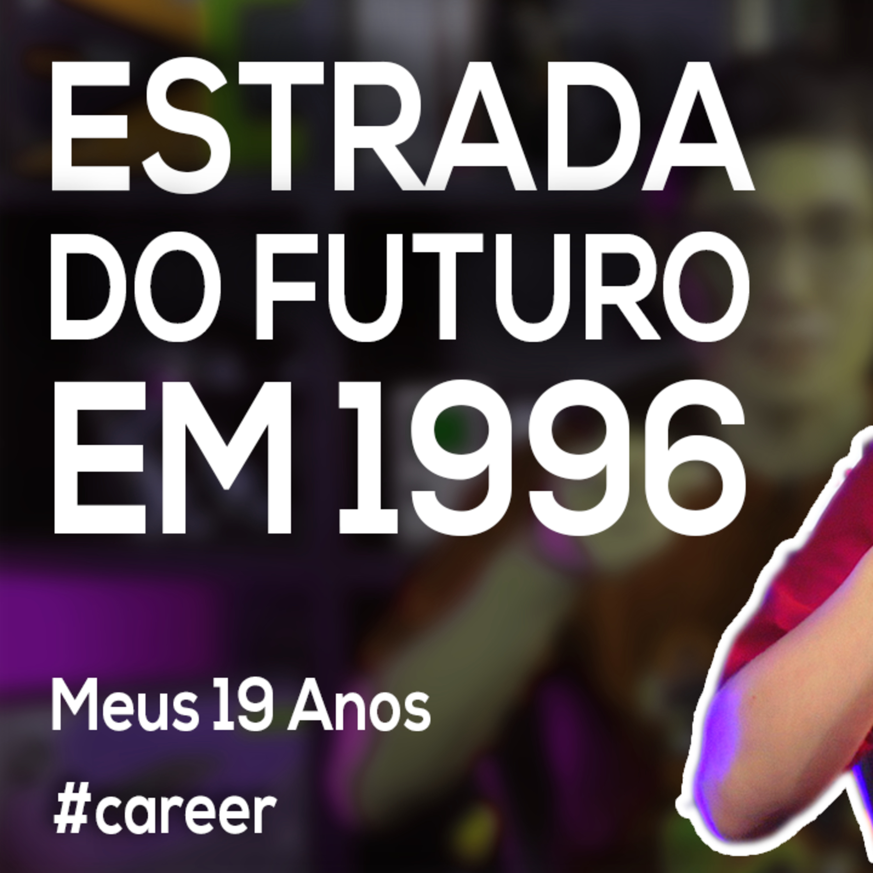 Akitando #96 - Estrada do Futuro em 1996 | Meus 19 Anos episode artwork