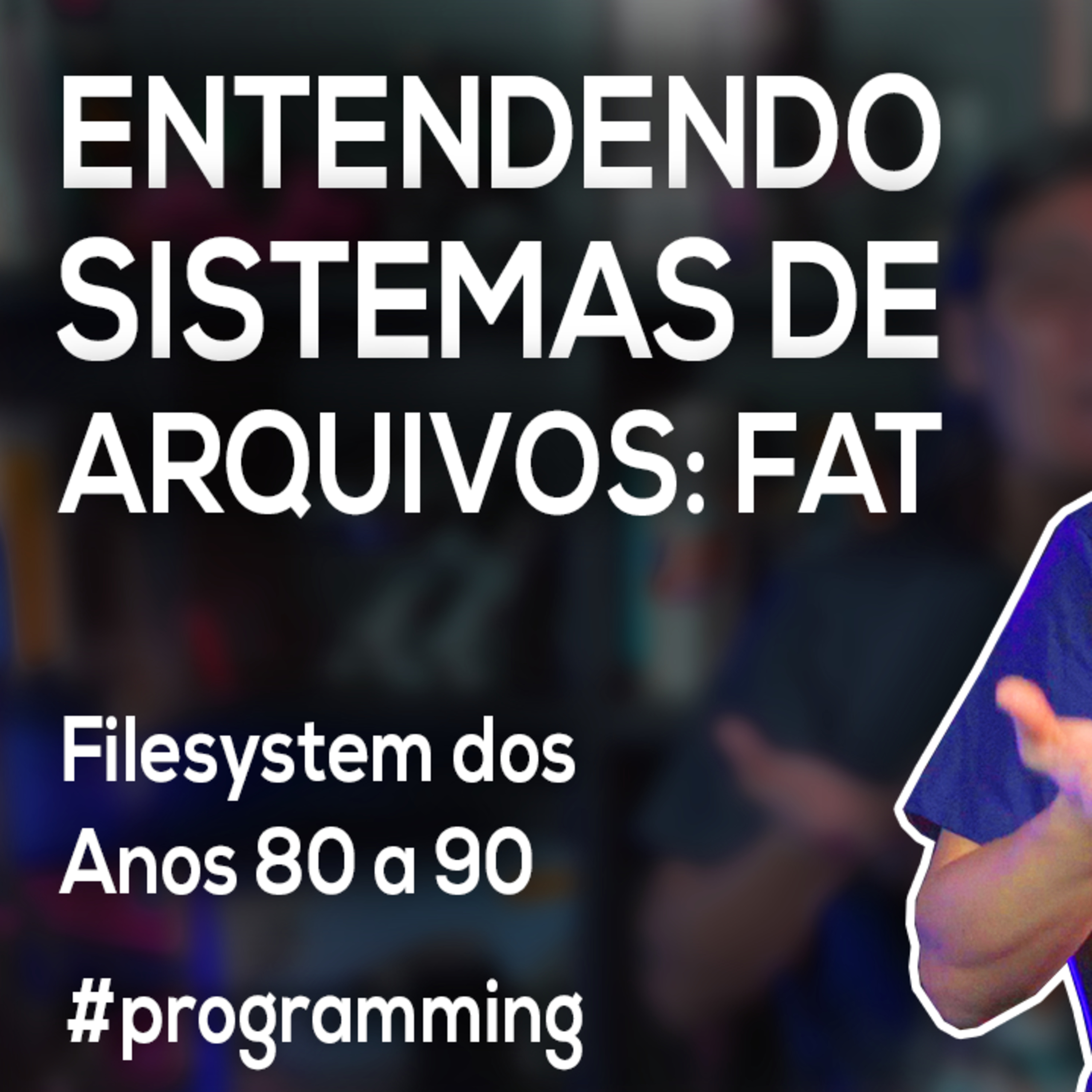 Akitando #102 - Entendendo Sistemas de Arquivos: FAT episode artwork