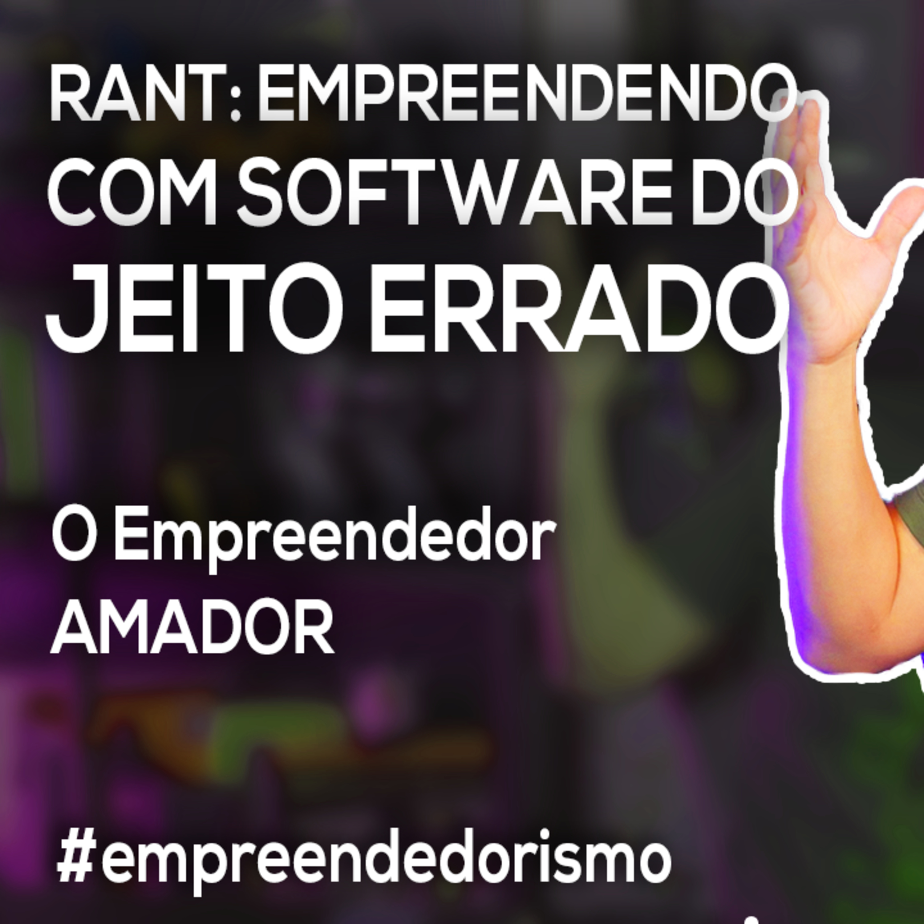 Akitando #104 - RANT: Empreendendo com Software do JEITO ERRADO! episode artwork