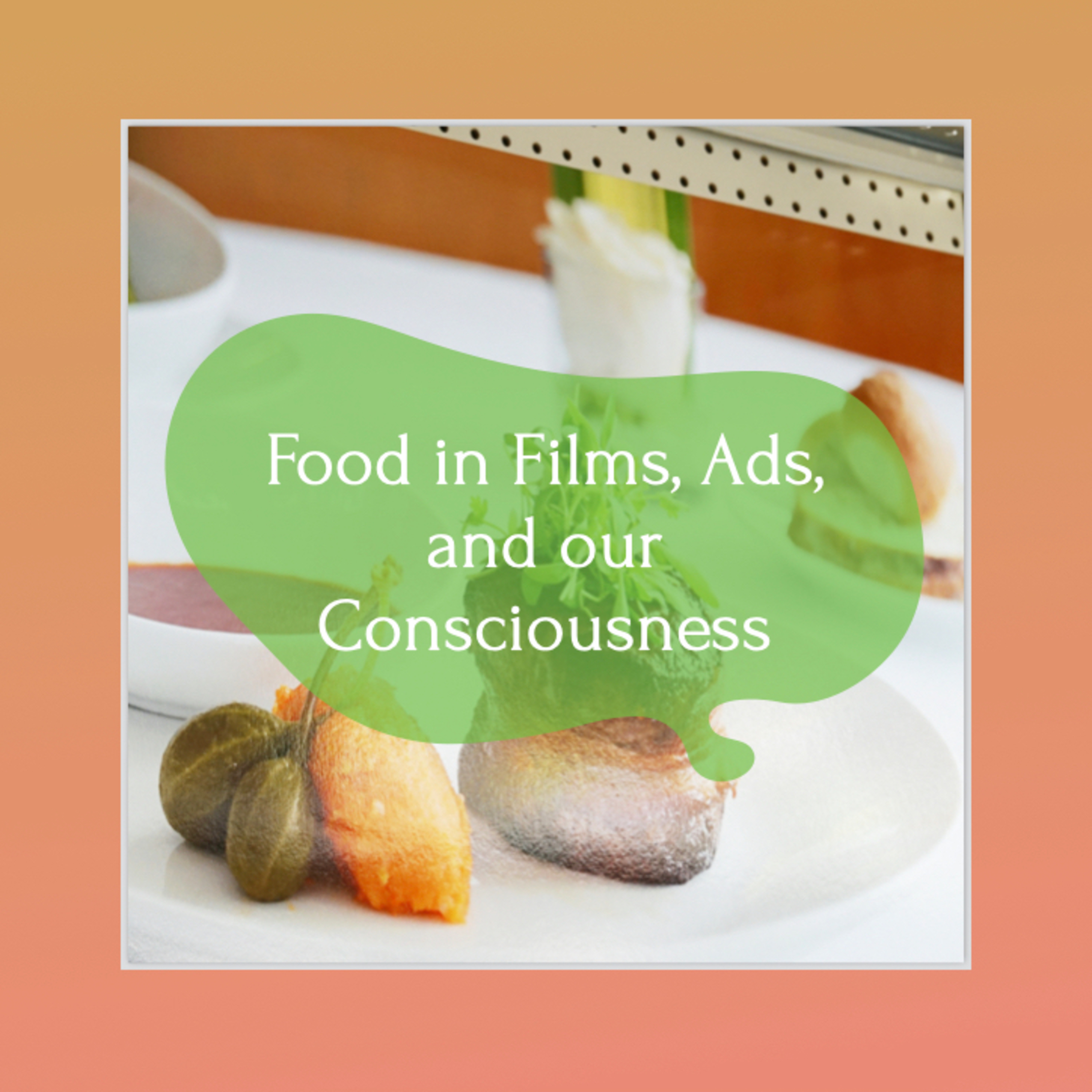 我们对于食物的视觉欲望 | 李希; Food in Films, Ads, and our Consciousness | Xi Li
