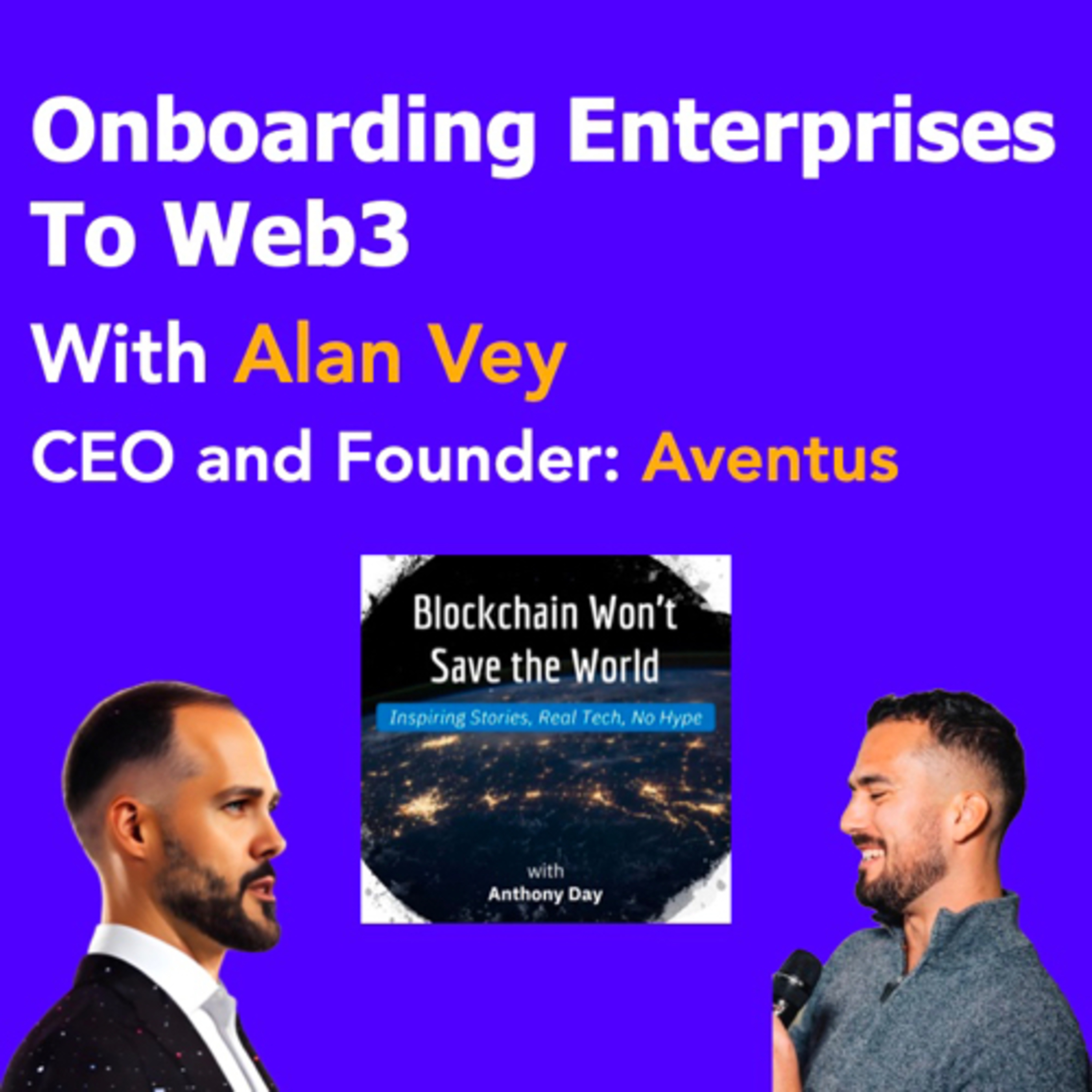 S3E13 Onboarding Enterprises to Web3 w. Alan Vey (CEO of Aventus) episode artwork
