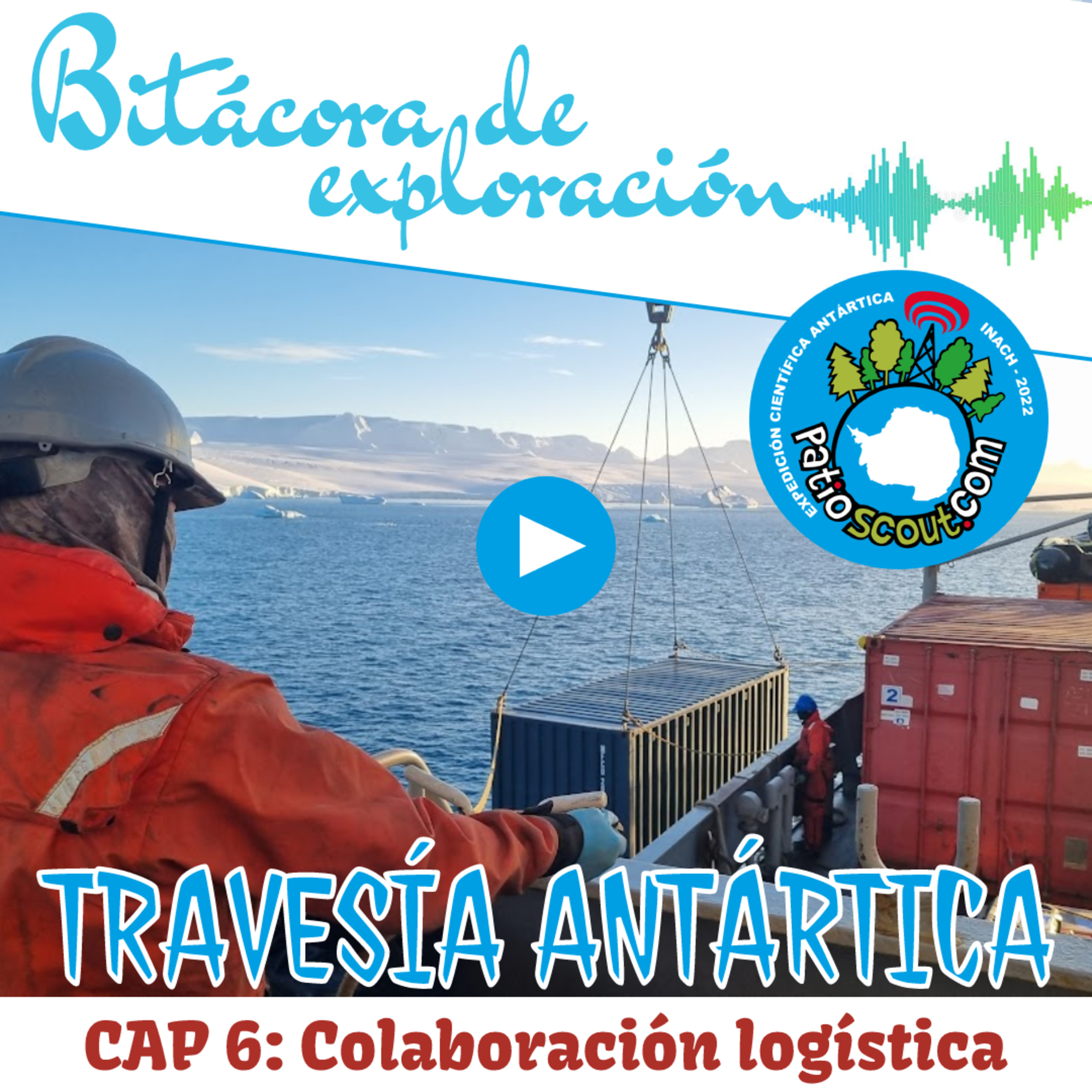 Cap 6 COLABORACIÓN LOGÍSTICA | Bitácora de Exploración | Travesía Antártica ECA 59 INACH episode artwork