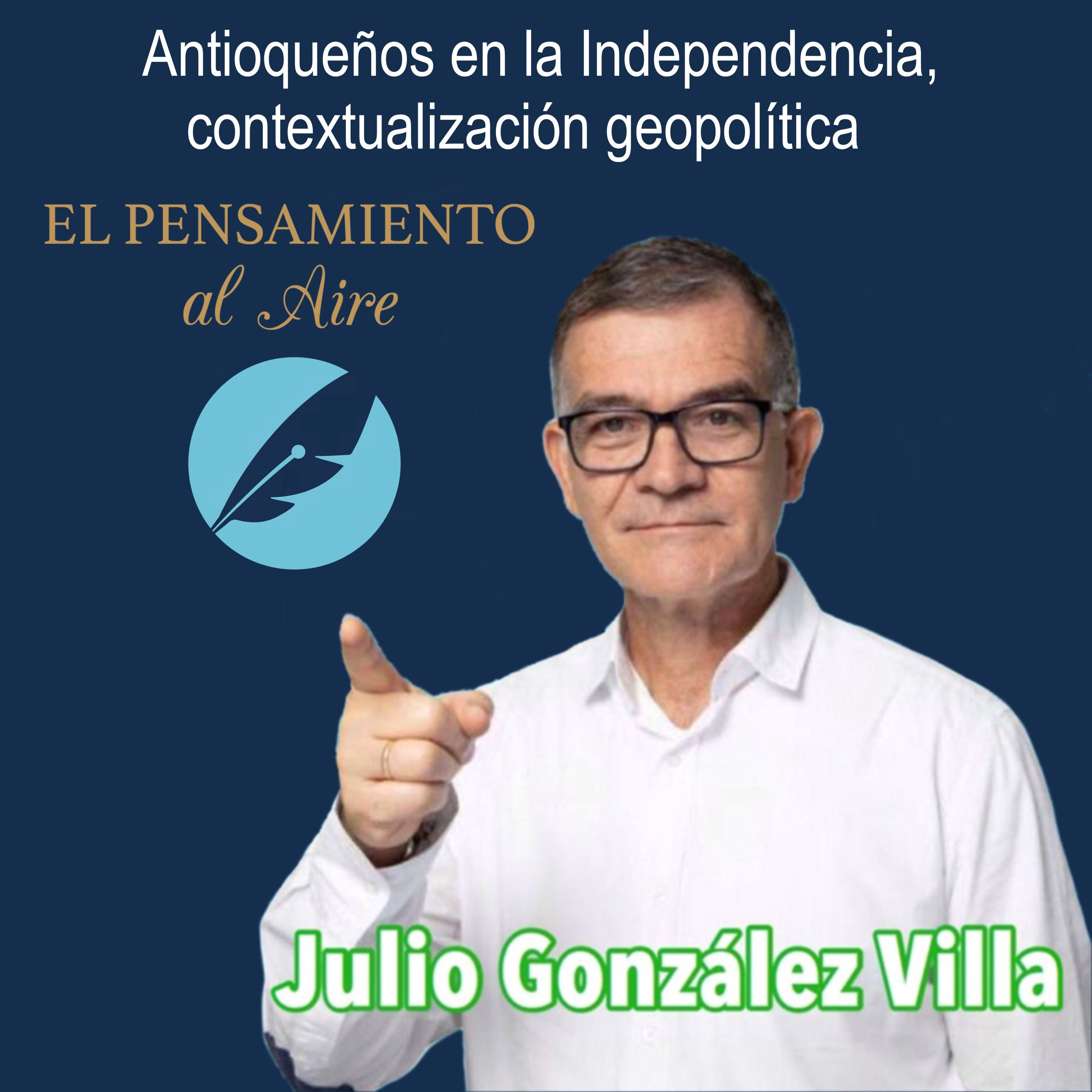 Julio E. González - Antioqueños en la Independencia, contextualización geopolítica episode artwork