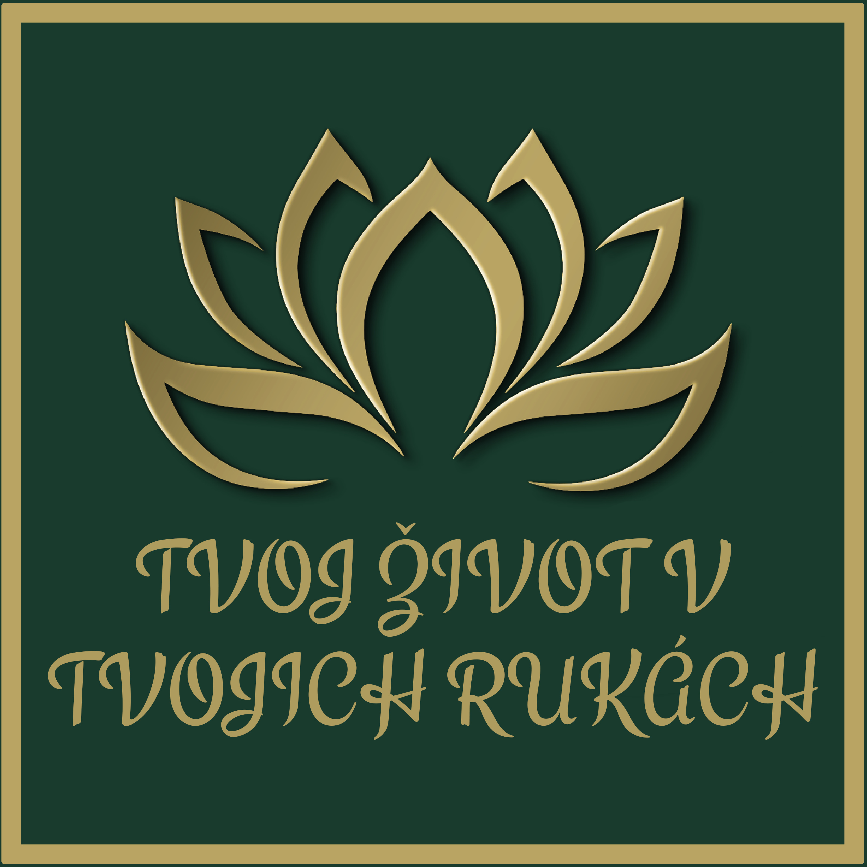TVOJ ŽIVOT V TVOJICH RUKÁCH