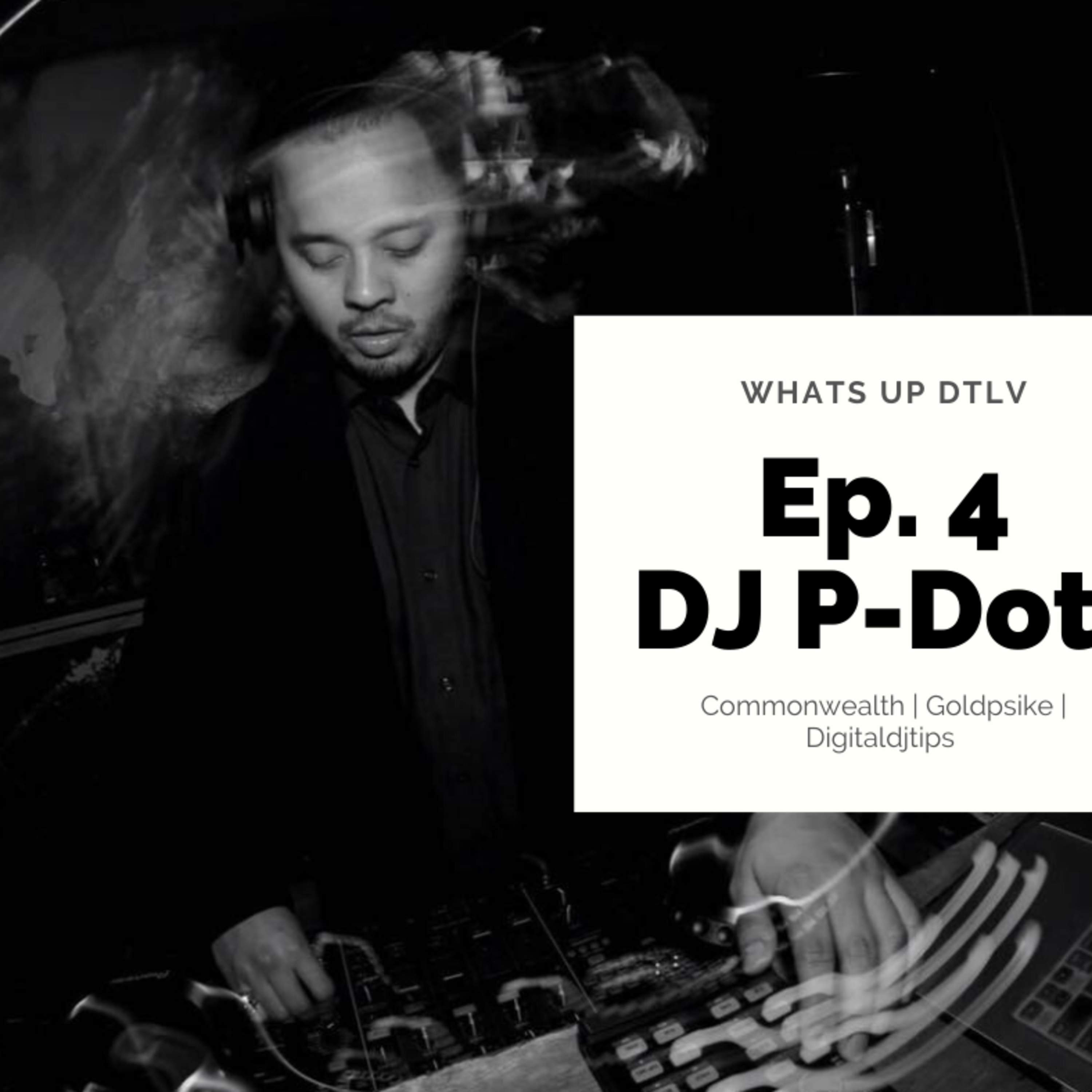 Whats Up DTLV Ep. 4 - DJ PDot