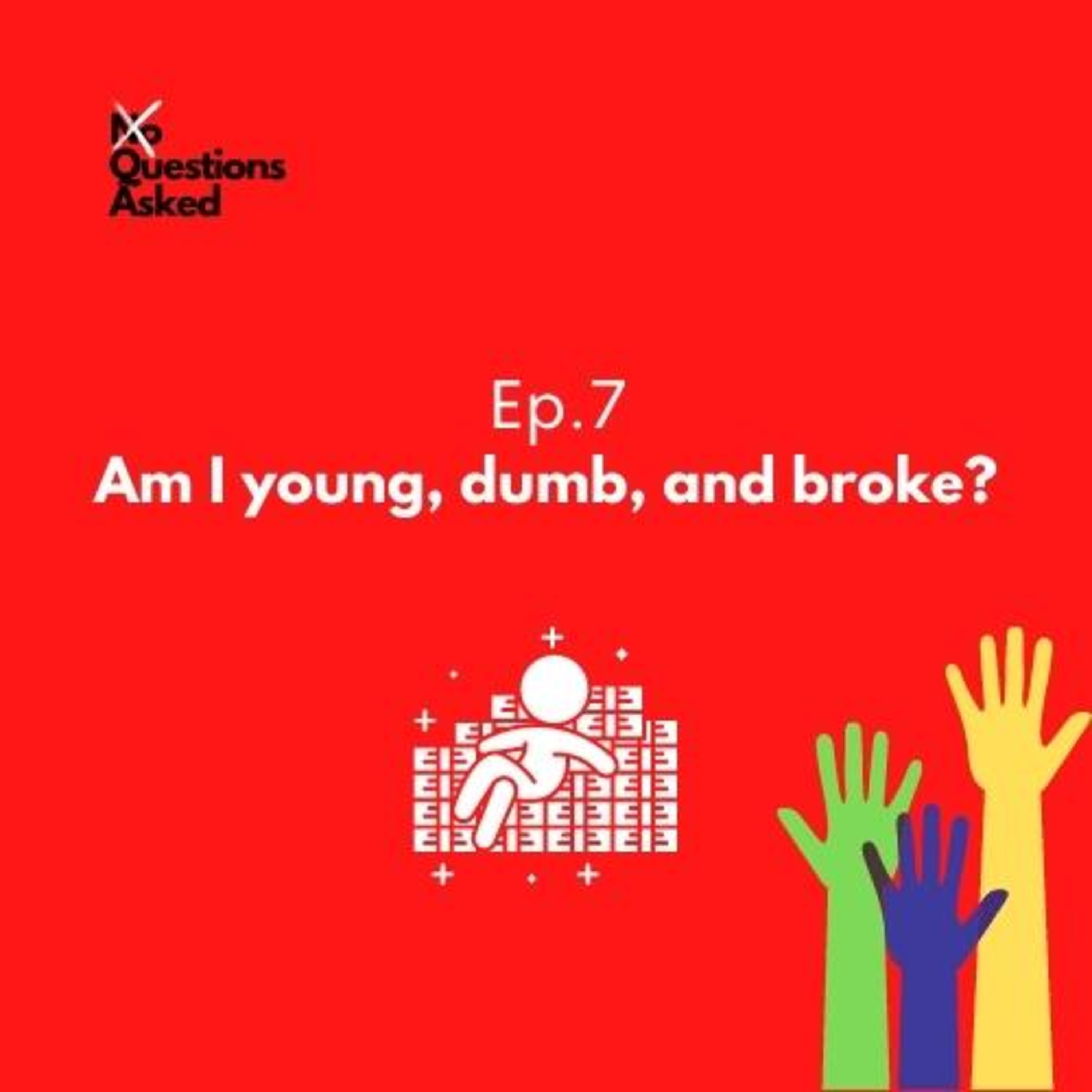 Am I young, dumb, and broke? episode artwork