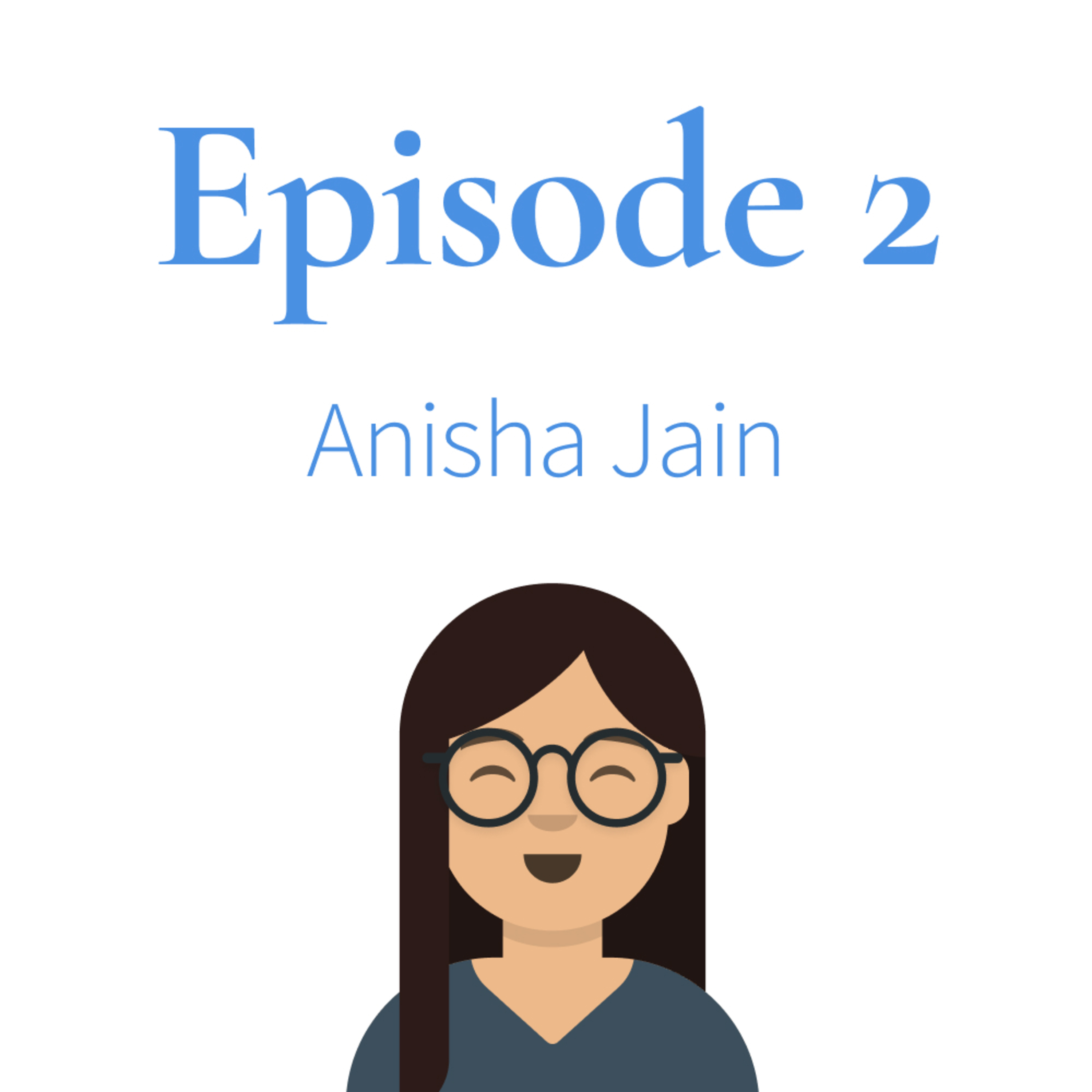 Episode 2. Anisha Jain thumbnail