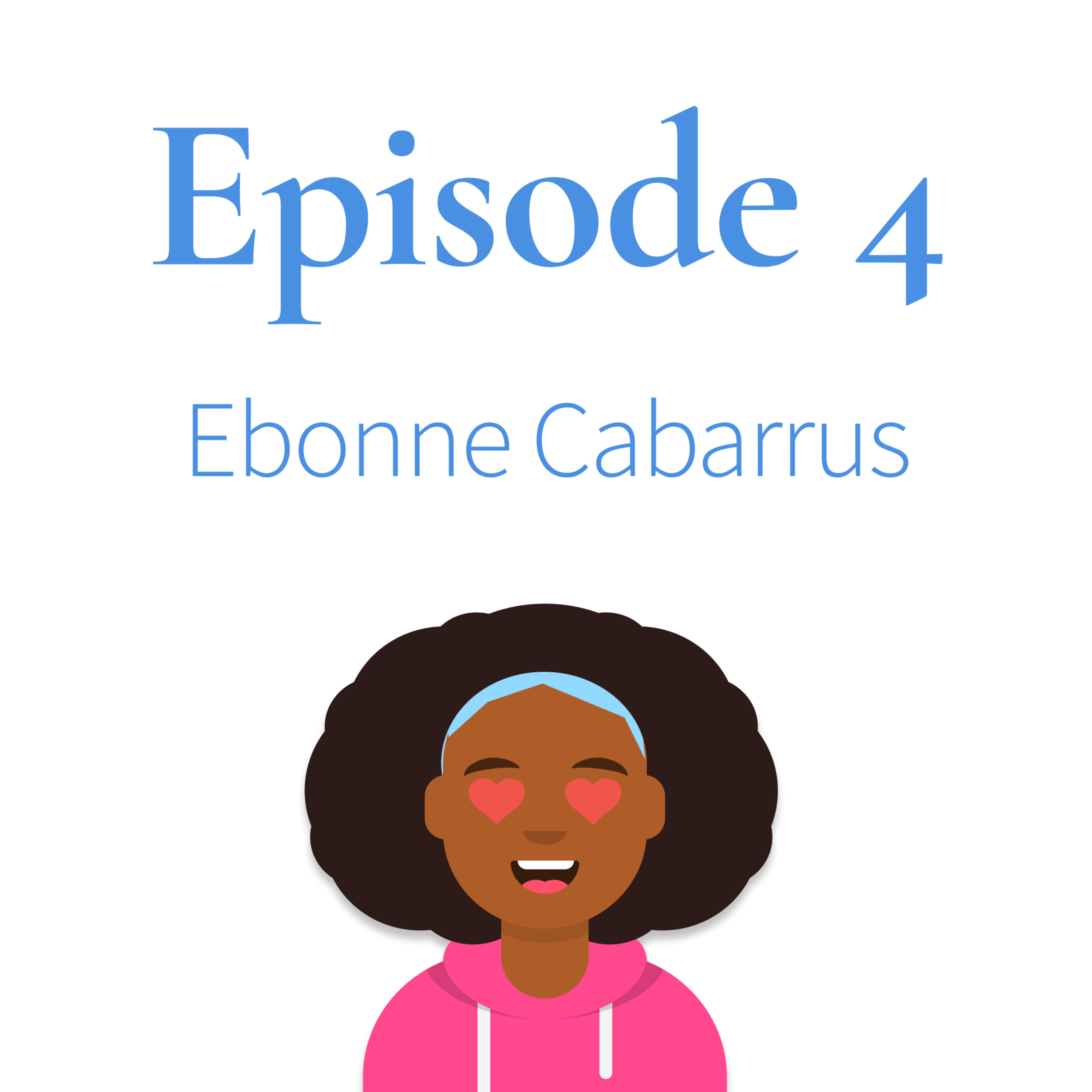 Episode 4. Ebonne Cabarrus thumbnail